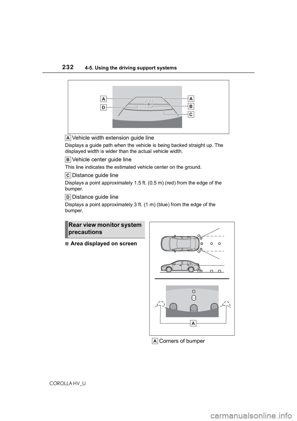 TOYOTA COROLLA HYBRID 2021  Owners Manual (in English) 2324-5. Using the driving support systems
COROLLA HV_U
Vehicle width extension guide line
Displays a guide path when the vehicle is being backed straight  up. The 
displayed width is wider than the ac