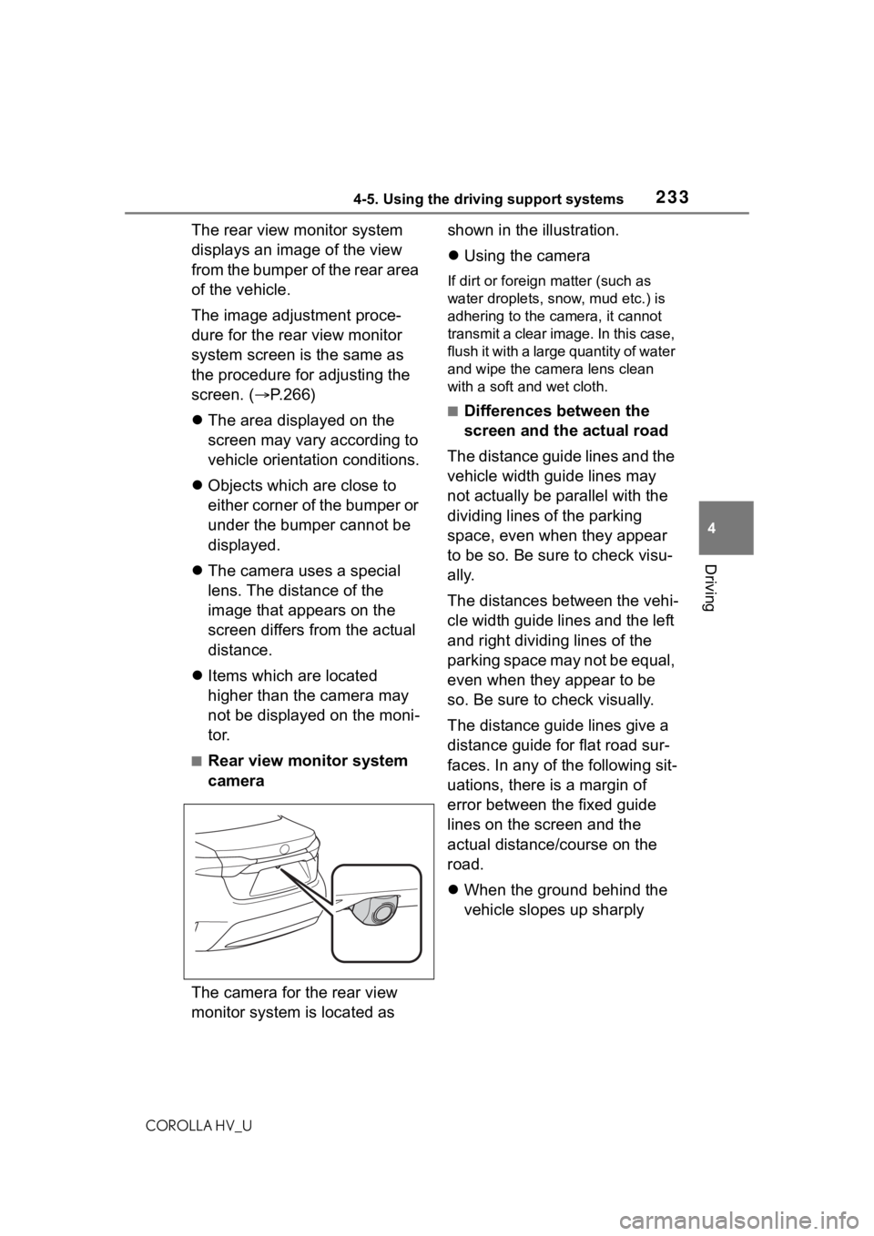 TOYOTA COROLLA HYBRID 2021  Owners Manual (in English) 2334-5. Using the driving support systems
COROLLA HV_U
4
Driving
The rear view monitor system 
displays an image of the view 
from the bumper of the rear area 
of the vehicle.
The image adjustment pro