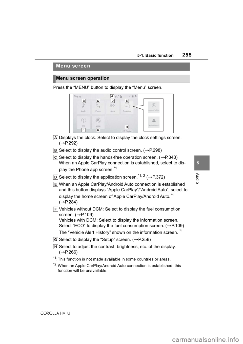 TOYOTA COROLLA HYBRID 2021  Owners Manual (in English) 2555-1. Basic function
COROLLA HV_U
5
Audio
Press the “MENU” button to  display the “Menu” screen.
Displays the clock. Select to display the clock settings screen. 
( P.292)
Select to displ