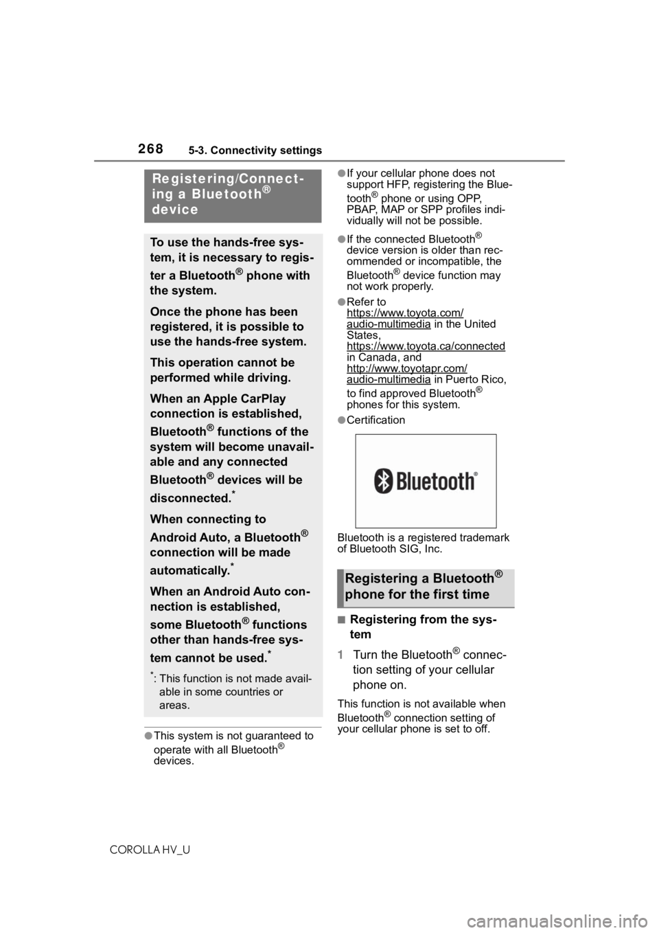 TOYOTA COROLLA HYBRID 2021  Owners Manual (in English) 2685-3. Connectivity settings
COROLLA HV_U
5-3.Connectivity settings
●This system is not guaranteed to 
operate with all Bluetooth® 
devices.
●If your cellular phone does not 
support HFP, regist