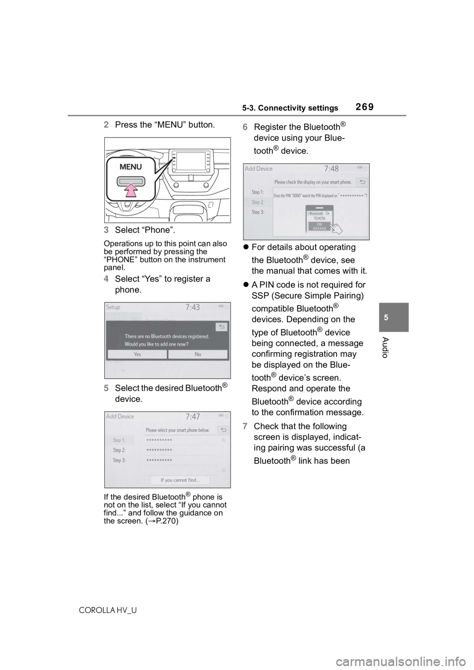 TOYOTA COROLLA HYBRID 2021  Owners Manual (in English) 2695-3. Connectivity settings
COROLLA HV_U
5
Audio
2 Press the “MENU” button.
3 Select “Phone”.
Operations up to this point can also 
be performed by pressing the 
“PHONE” button on  the i