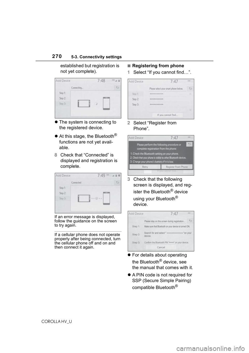TOYOTA COROLLA HYBRID 2021  Owners Manual (in English) 2705-3. Connectivity settings
COROLLA HV_U
established but registration is 
not yet complete).
 The system is connecting to 
the registered device.
 At this stage, the Bluetooth
® 
functions ar