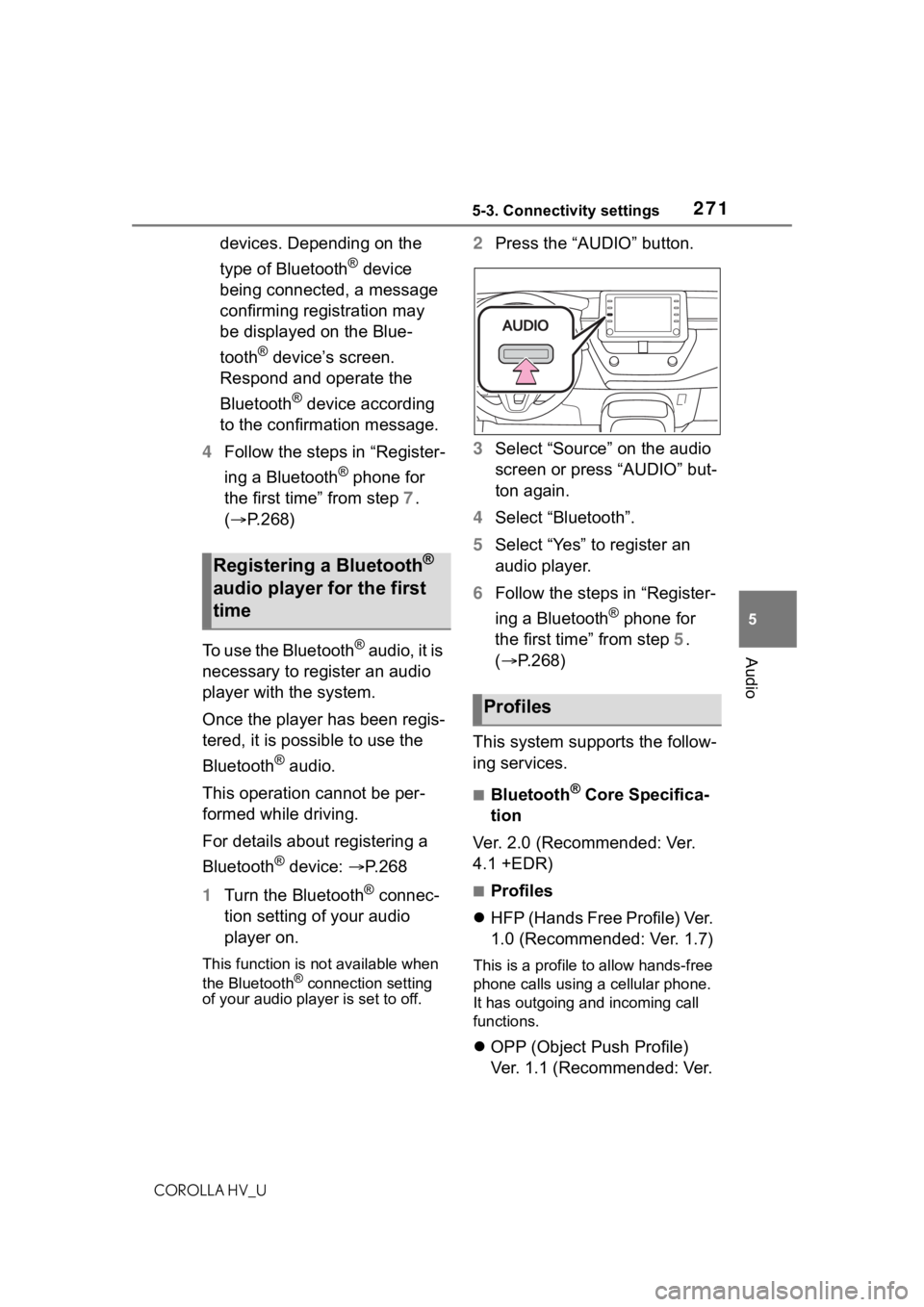 TOYOTA COROLLA HYBRID 2021  Owners Manual (in English) 2715-3. Connectivity settings
COROLLA HV_U
5
Audio
devices. Depending on the 
type of Bluetooth
® device 
being connected, a message 
confirming registration may 
be displayed on the Blue-
tooth
® d