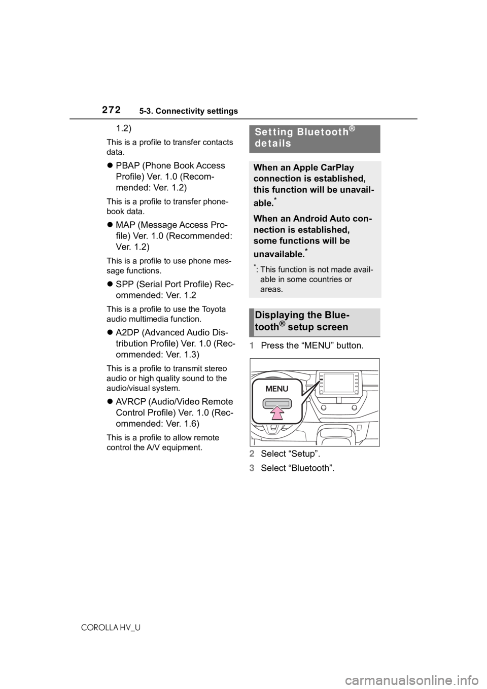TOYOTA COROLLA HYBRID 2021  Owners Manual (in English) 2725-3. Connectivity settings
COROLLA HV_U
1.2)
This is a profile to transfer contacts 
data.
PBAP (Phone Book Access 
Profile) Ver. 1.0 (Recom-
mended: Ver. 1.2)
This is a profile to transfer phon