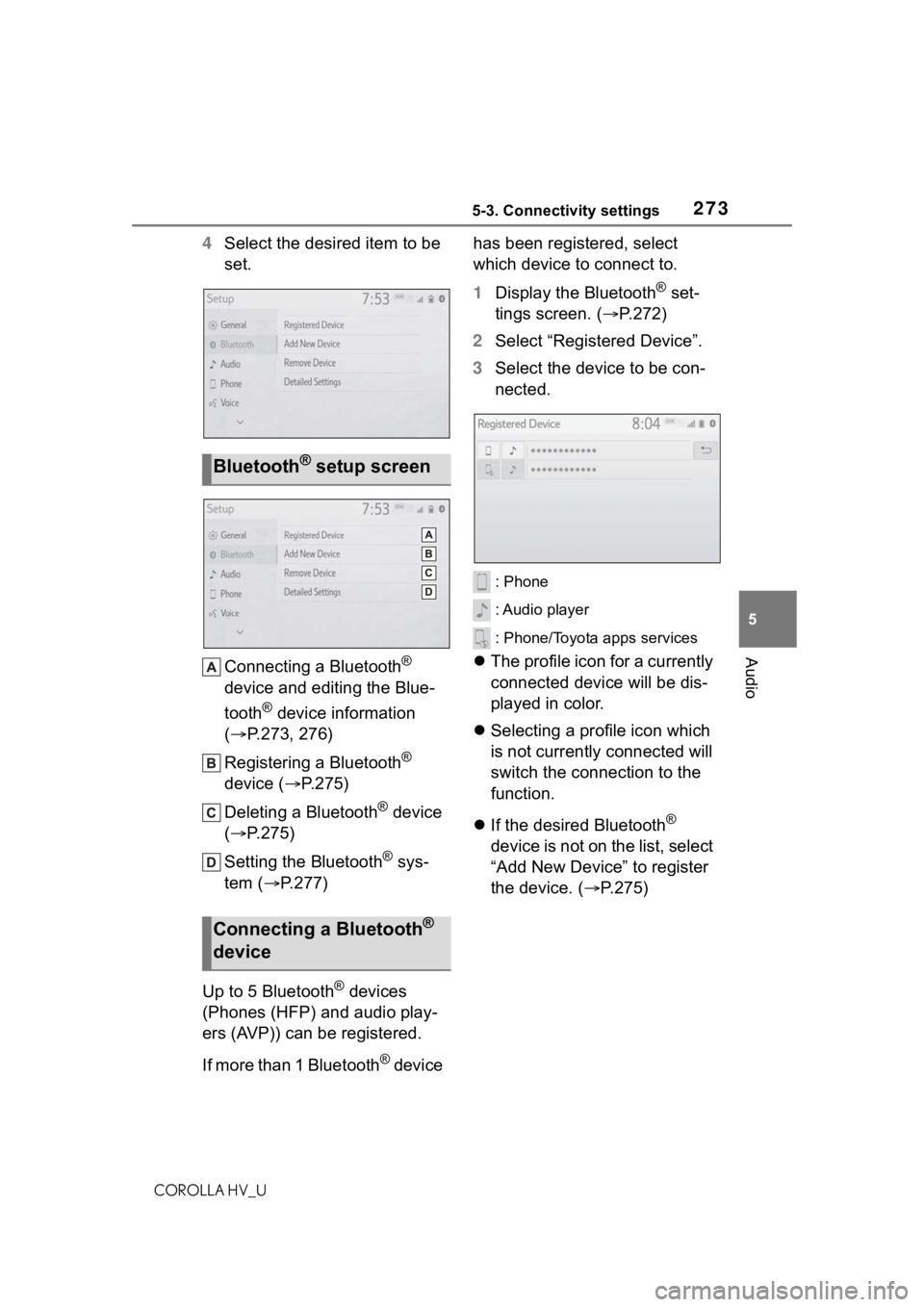 TOYOTA COROLLA HYBRID 2021  Owners Manual (in English) 2735-3. Connectivity settings
COROLLA HV_U
5
Audio
4 Select the desired item to be 
set.
Connecting a Bluetooth
® 
device and editing the Blue-
tooth
® device information 
( P.273, 276)
Registeri