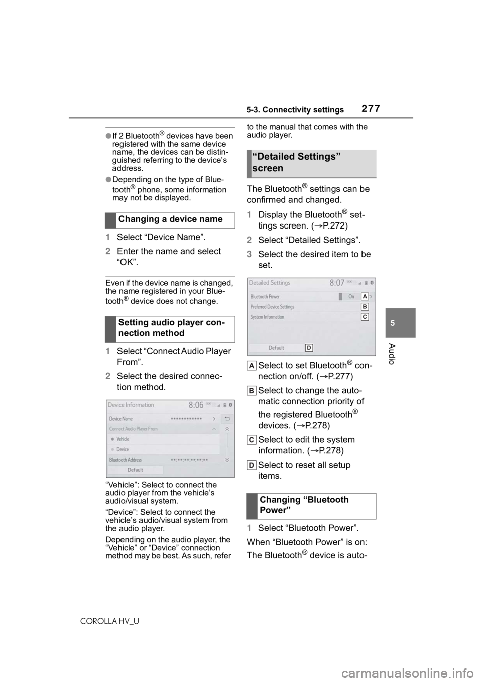 TOYOTA COROLLA HYBRID 2021  Owners Manual (in English) 2775-3. Connectivity settings
COROLLA HV_U
5
Audio
●If 2 Bluetooth® devices have been 
registered with the same device 
name, the devices can be distin-
guished referring to the device’s 
address