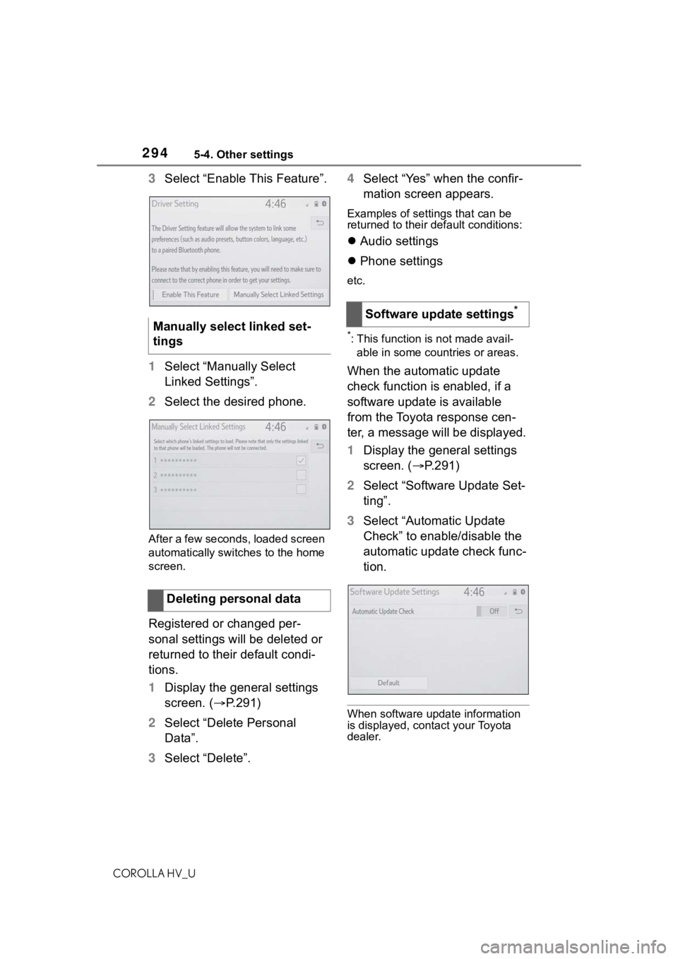 TOYOTA COROLLA HYBRID 2021  Owners Manual (in English) 2945-4. Other settings
COROLLA HV_U
3Select “Enable This Feature”.
1 Select “Manually Select 
Linked Settings”.
2 Select the desired phone.
After a few seconds, loaded screen 
automatically sw