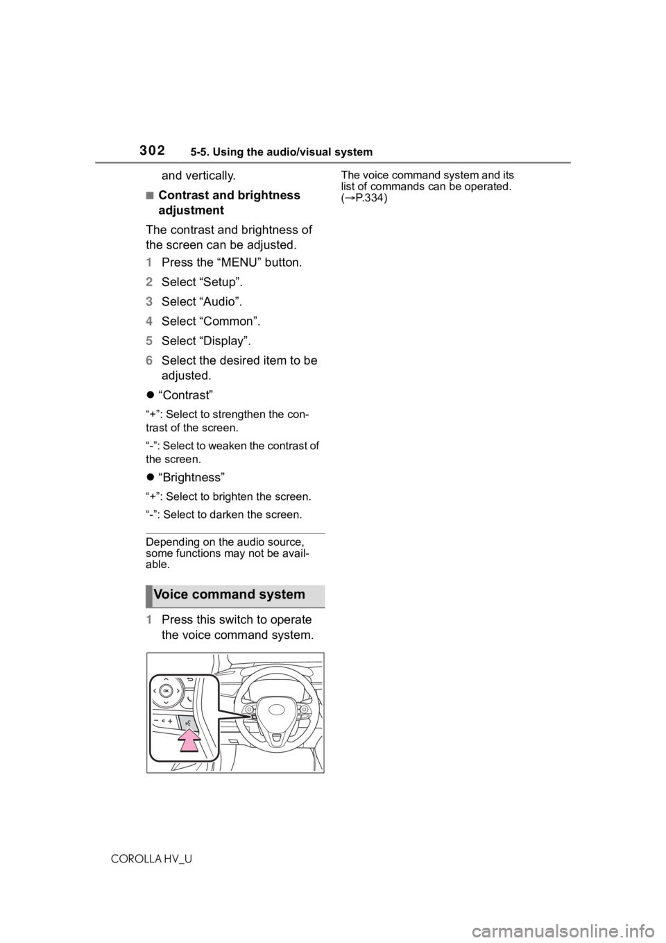 TOYOTA COROLLA HYBRID 2021  Owners Manual (in English) 3025-5. Using the audio/visual system
COROLLA HV_U
and vertically.
■Contrast and brightness 
adjustment
The contrast and brightness of 
the screen can be adjusted.
1 Press the “MENU” button.
2 S