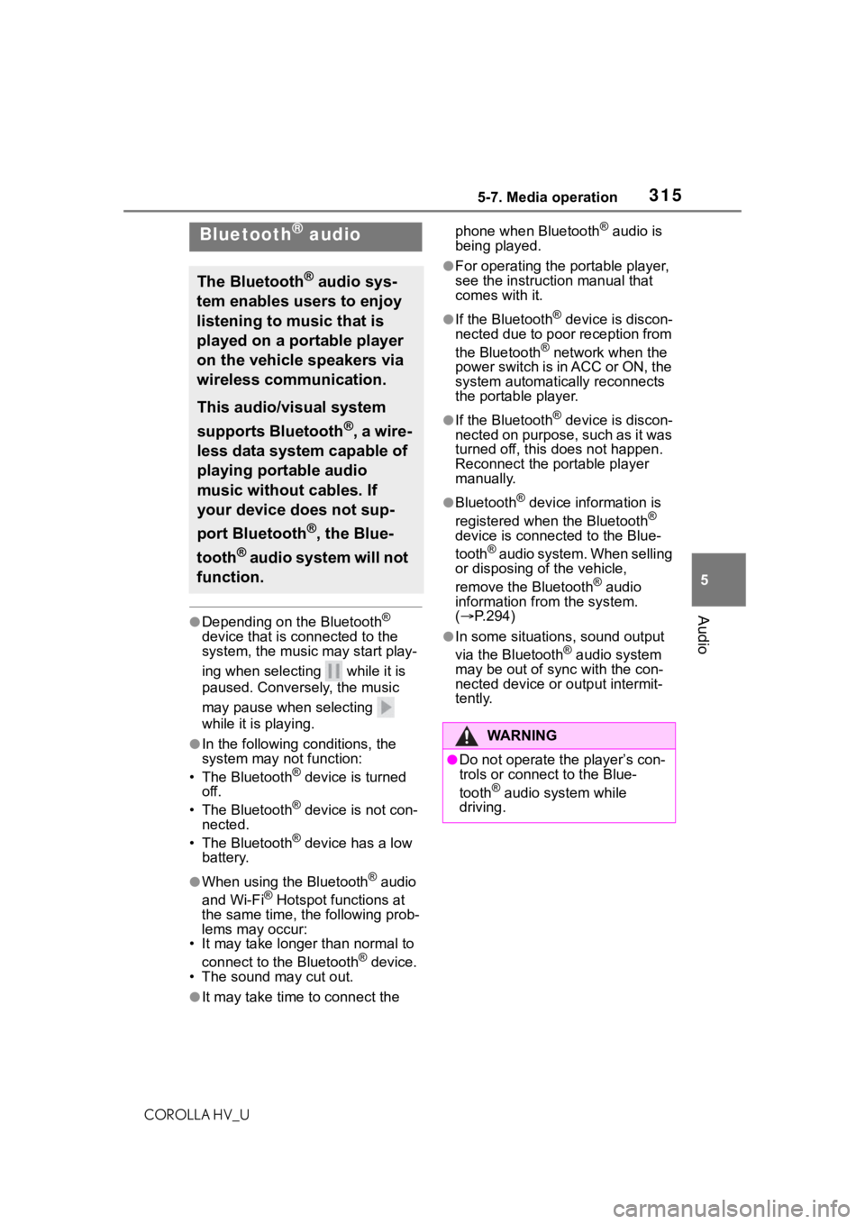 TOYOTA COROLLA HYBRID 2021  Owners Manual (in English) 3155-7. Media operation
COROLLA HV_U
5
Audio●Depending on the Bluetooth® 
device that is co nnected to the 
system, the music may start play-
ing when selecting   while it is 
paused. Conversely, t