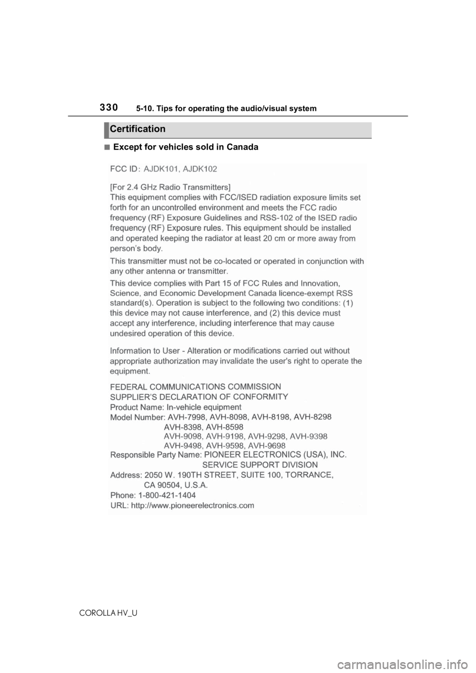TOYOTA COROLLA HYBRID 2021 Owners Manual (in English) 3305-10. Tips for operating the audio/visual system
COROLLA HV_U
■Except for vehicles sold in Canada
Certification TOYOTA COROLLA HYBRID 2021 Owners Manual (in English) 3305-10. Tips for operating the audio/visual system
COROLLA HV_U
■Except for vehicles sold in Canada
Certification