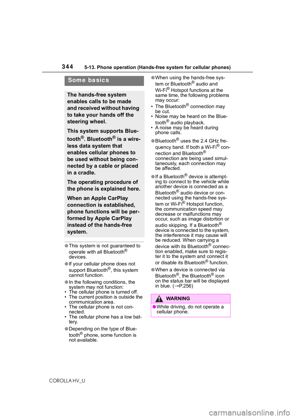 TOYOTA COROLLA HYBRID 2021 Owners Manual (in English) 3445-13. Phone operation (Hands-free system for cellular phones)
COROLLA HV_U
●This system is not guaranteed to
operate with all Bluetooth®
devices.
●If your cellular phone does not
support Bl TOYOTA COROLLA HYBRID 2021 Owners Manual (in English) 3445-13. Phone operation (Hands-free system for cellular phones)
COROLLA HV_U
●This system is not guaranteed to
operate with all Bluetooth®
devices.
●If your cellular phone does not
support Bl