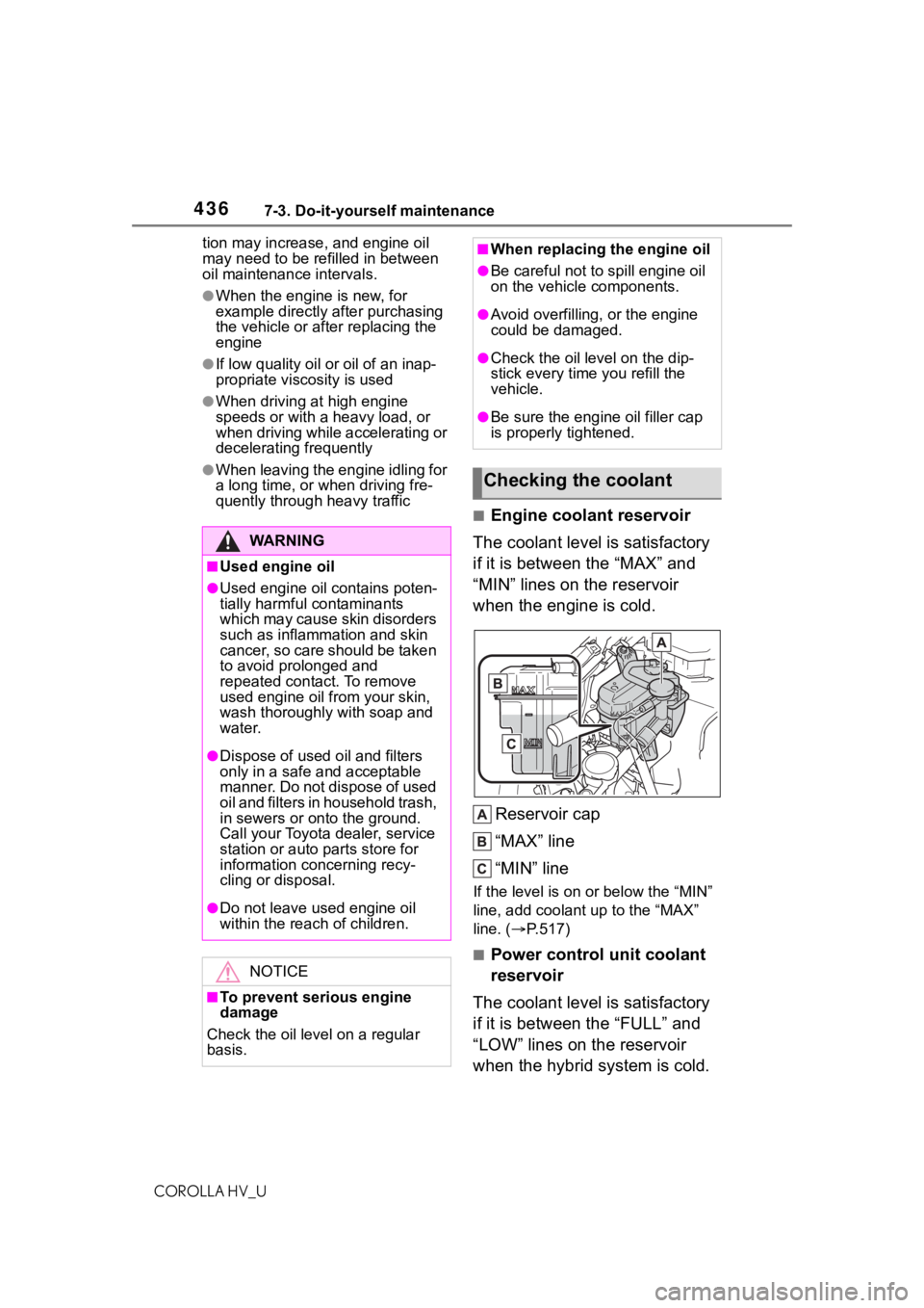 TOYOTA COROLLA HYBRID 2021 Owners Manual (in English) 4367-3. Do-it-yourself maintenance
COROLLA HV_Ution may increase, and engine oil
may need to be refilled in between
oil maintenance intervals.
●When the engine is new, for
example directly after TOYOTA COROLLA HYBRID 2021 Owners Manual (in English) 4367-3. Do-it-yourself maintenance
COROLLA HV_Ution may increase, and engine oil
may need to be refilled in between
oil maintenance intervals.
●When the engine is new, for
example directly after
