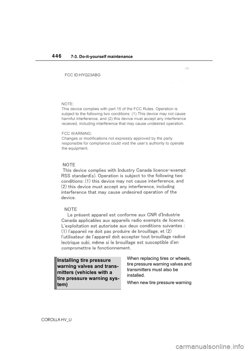 TOYOTA COROLLA HYBRID 2021  Owners Manual (in English) 4467-3. Do-it-yourself maintenance
COROLLA HV_U
When replacing tires or wheels, 
tire pressure warning valves and 
transmitters must also be 
installed.
When new tire pressure warning Installing tire 