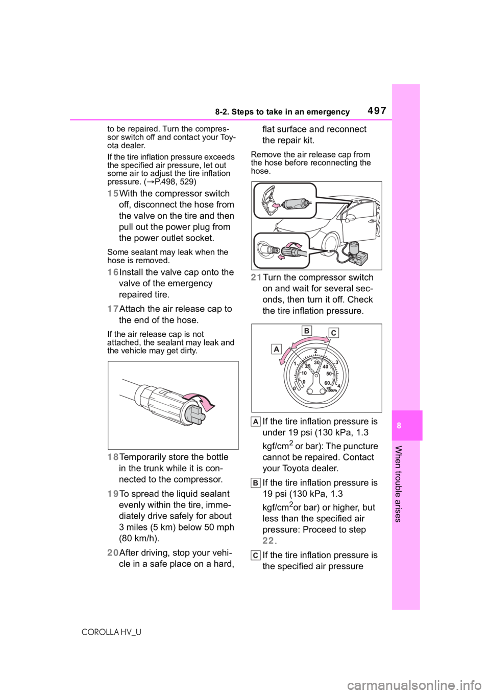 TOYOTA COROLLA HYBRID 2021 Owners Manual (in English) 4978-2. Steps to take in an emergency
COROLLA HV_U
8
When trouble arises
to be repaired. Turn the compres-
sor switch off and contact your Toy-
ota dealer.
If the tire inflation pressure exceeds
the TOYOTA COROLLA HYBRID 2021 Owners Manual (in English) 4978-2. Steps to take in an emergency
COROLLA HV_U
8
When trouble arises
to be repaired. Turn the compres-
sor switch off and contact your Toy-
ota dealer.
If the tire inflation pressure exceeds
the