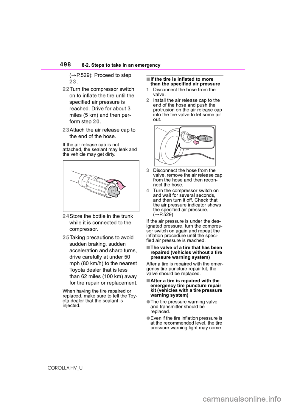 TOYOTA COROLLA HYBRID 2021 Owners Manual (in English) 4988-2. Steps to take in an emergency
COROLLA HV_U
(P.529): Proceed to step
23.
22 Turn the compressor switch
on to inflate the tire until the
specified air pressure is
reached. Drive for about TOYOTA COROLLA HYBRID 2021 Owners Manual (in English) 4988-2. Steps to take in an emergency
COROLLA HV_U
(P.529): Proceed to step
23.
22 Turn the compressor switch
on to inflate the tire until the
specified air pressure is
reached. Drive for about