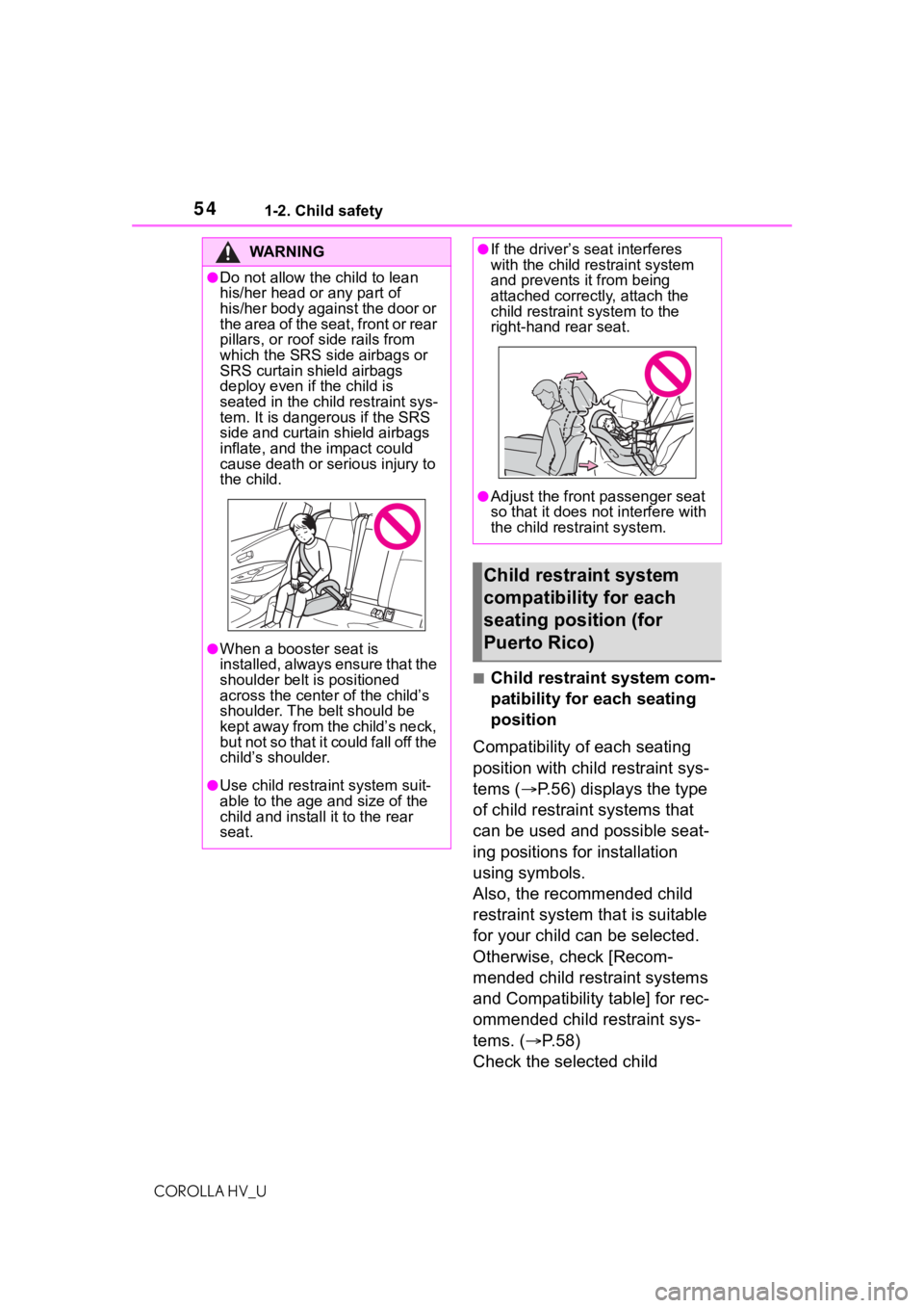 TOYOTA COROLLA HYBRID 2021 (in English) Workshop Manual 541-2. Child safety
COROLLA HV_U
■Child restraint system com-
patibility for each seating
position
Compatibility of each seating
position with child restraint sys-
tems ( P.56) displays the typ TOYOTA COROLLA HYBRID 2021 (in English) Workshop Manual 541-2. Child safety
COROLLA HV_U
■Child restraint system com-
patibility for each seating
position
Compatibility of each seating
position with child restraint sys-
tems ( P.56) displays the typ