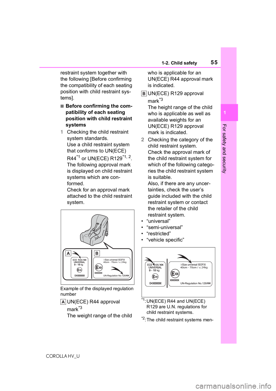 TOYOTA COROLLA HYBRID 2021   (in English) Workshop Manual 551-2. Child safety
COROLLA HV_U
1
For safety and security
restraint system together with 
the following [Before confirming 
the compatibility of each seating 
position with child restraint sys-
tems]