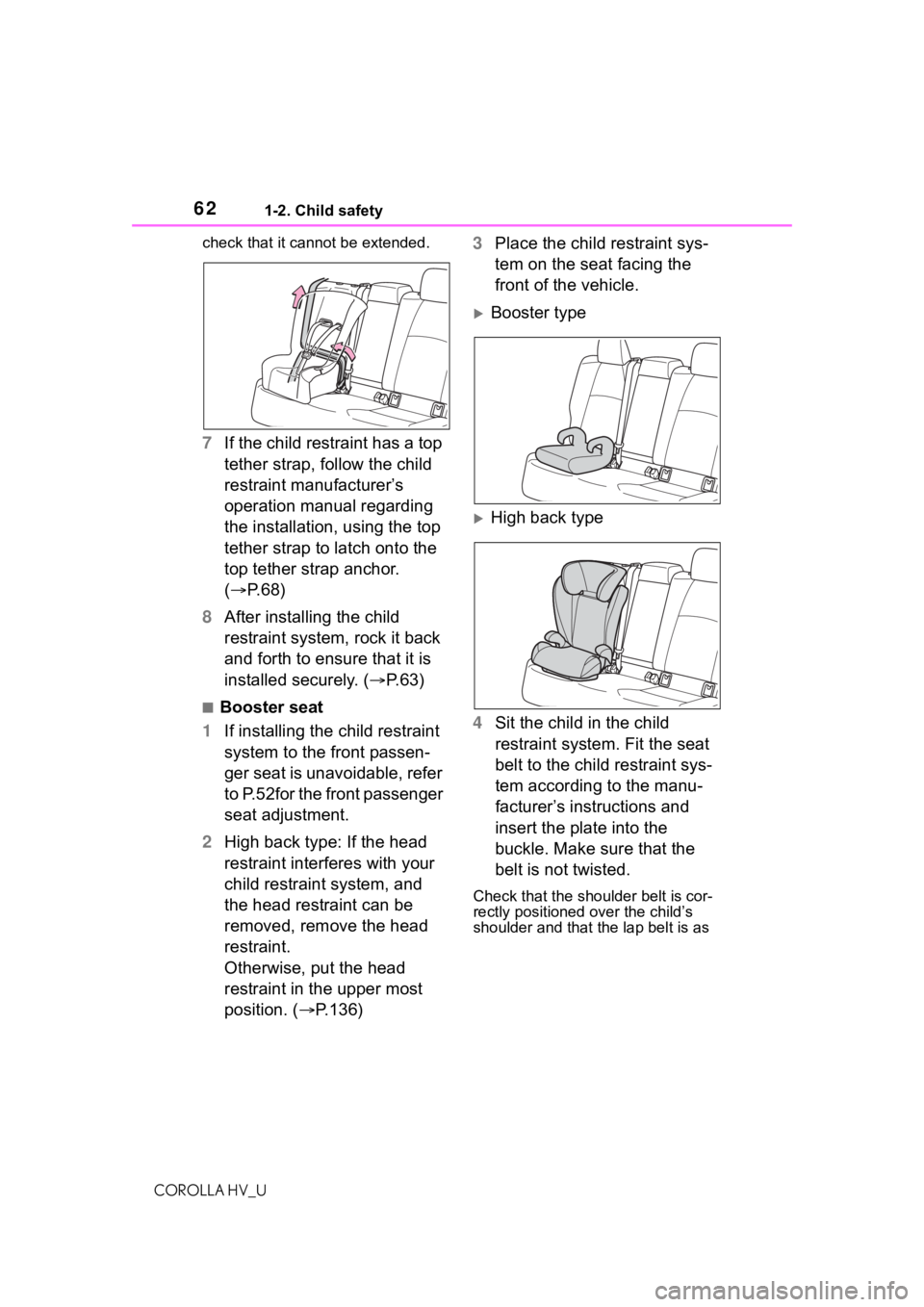 TOYOTA COROLLA HYBRID 2021 (in English) Repair Manual 621-2. Child safety
COROLLA HV_Ucheck that it cannot be extended.
7
If the child restraint has a top
tether strap, follow the child
restraint manufacturer’s
operation manual regarding
the instal TOYOTA COROLLA HYBRID 2021 (in English) Repair Manual 621-2. Child safety
COROLLA HV_Ucheck that it cannot be extended.
7
If the child restraint has a top
tether strap, follow the child
restraint manufacturer’s
operation manual regarding
the instal