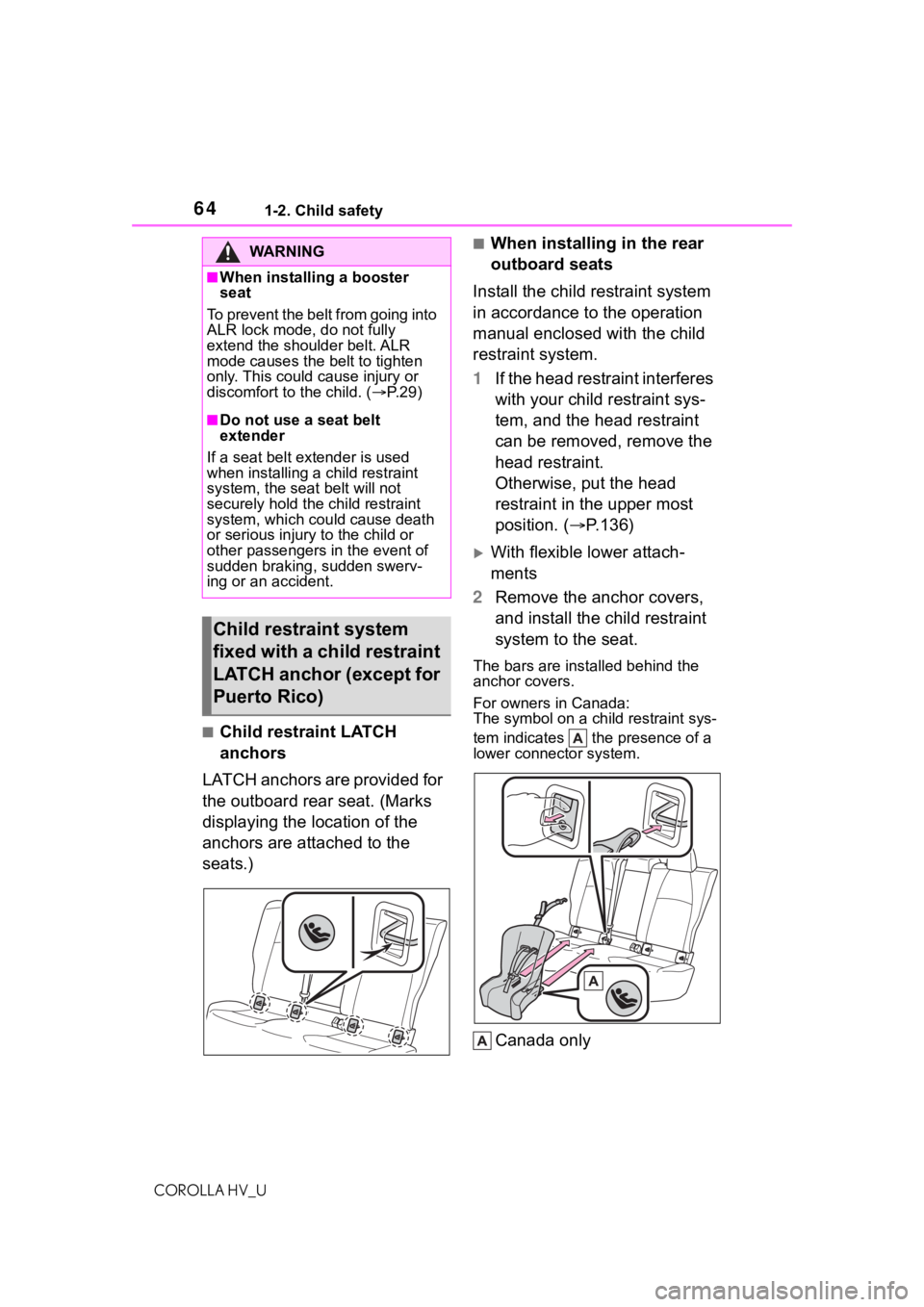TOYOTA COROLLA HYBRID 2021 (in English) Repair Manual 641-2. Child safety
COROLLA HV_U
■Child restraint LATCH
anchors
LATCH anchors are provided for
the outboard rear seat. (Marks
displaying the location of the
anchors are attached to the
seats.)
TOYOTA COROLLA HYBRID 2021 (in English) Repair Manual 641-2. Child safety
COROLLA HV_U
■Child restraint LATCH
anchors
LATCH anchors are provided for
the outboard rear seat. (Marks
displaying the location of the
anchors are attached to the
seats.)