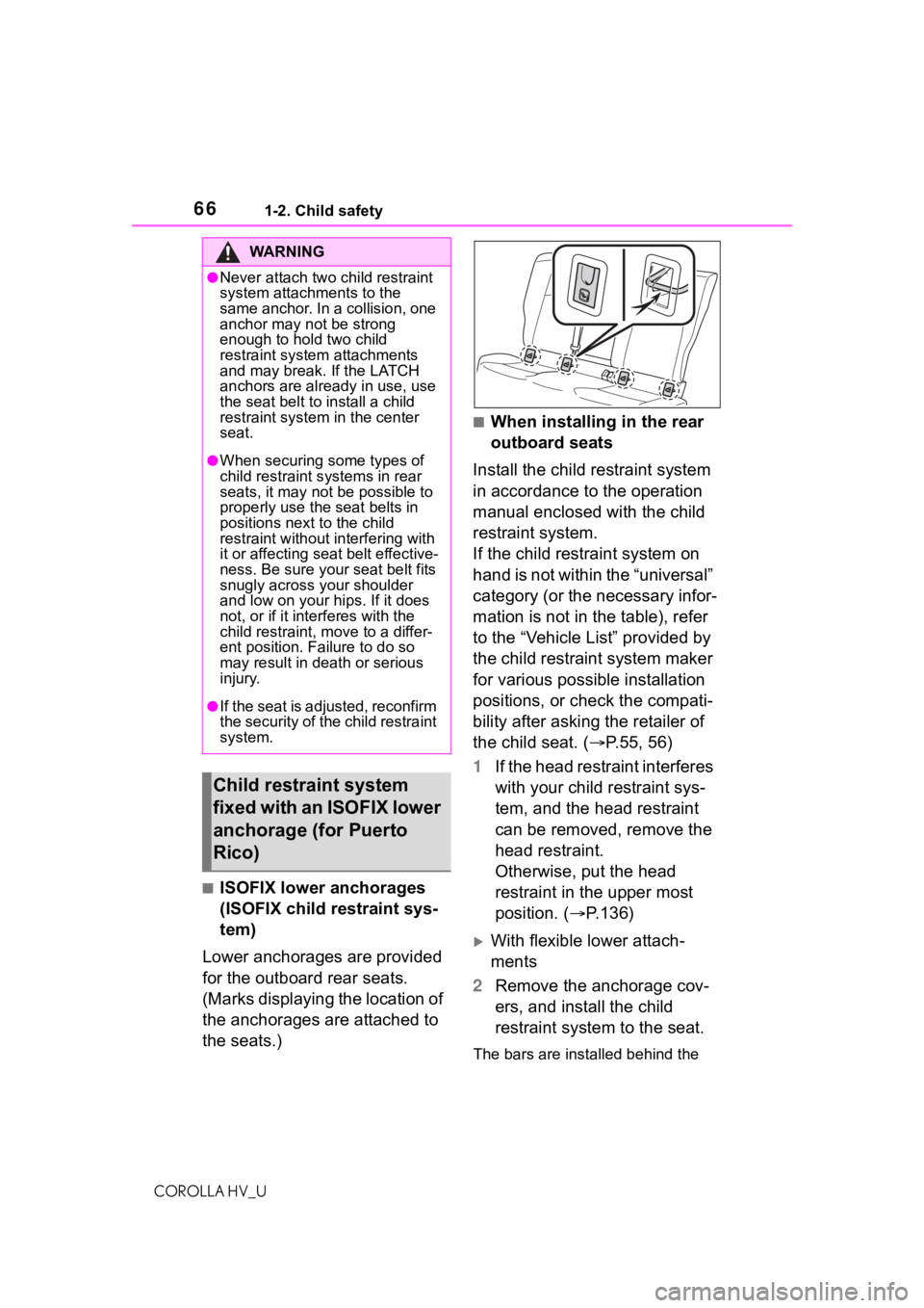 TOYOTA COROLLA HYBRID 2021 (in English) Repair Manual 661-2. Child safety
COROLLA HV_U
■ISOFIX lower anchorages
(ISOFIX child restraint sys-
tem)
Lower anchorages are provided
for the outboard rear seats.
(Marks displaying the location of
the ancho TOYOTA COROLLA HYBRID 2021 (in English) Repair Manual 661-2. Child safety
COROLLA HV_U
■ISOFIX lower anchorages
(ISOFIX child restraint sys-
tem)
Lower anchorages are provided
for the outboard rear seats.
(Marks displaying the location of
the ancho