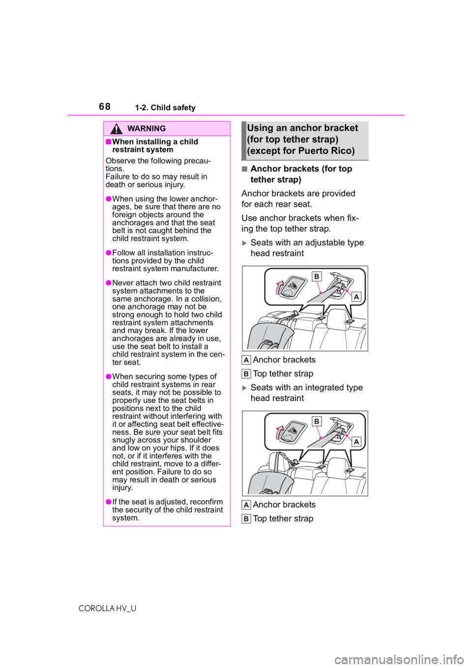 TOYOTA COROLLA HYBRID 2021 (in English) Repair Manual 681-2. Child safety
COROLLA HV_U
■Anchor brackets (for top
tether strap)
Anchor brackets are provided
for each rear seat.
Use anchor brackets when fix-
ing the top tether strap.
Seats with an a TOYOTA COROLLA HYBRID 2021 (in English) Repair Manual 681-2. Child safety
COROLLA HV_U
■Anchor brackets (for top
tether strap)
Anchor brackets are provided
for each rear seat.
Use anchor brackets when fix-
ing the top tether strap.
Seats with an a