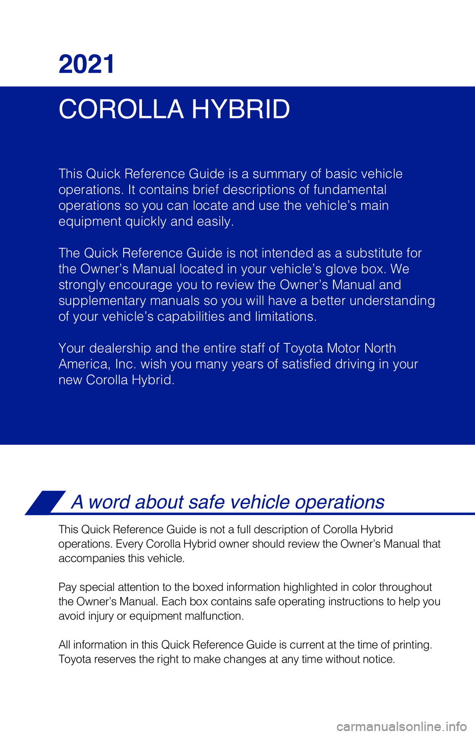 TOYOTA COROLLA HYBRID 2021  Owners Manual (in English) 1 Visit your Toyota dealer for information on customizing this feature.2 Programmable by customer. Refer to the Owner’s Manual for instructio\
ns and more information.3 HomeLink® is a registered tr