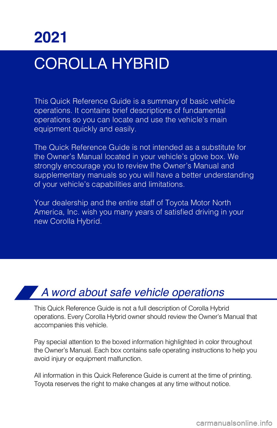 TOYOTA COROLLA HYBRID 2021 Owners Manual (in English) 1 Visit your Toyota dealer for information on customizing this feature.2 Programmable by customer. Refer to the Owner’s Manual for instructio\
ns and more information.3 HomeLink® is a registered tr TOYOTA COROLLA HYBRID 2021 Owners Manual (in English) 1 Visit your Toyota dealer for information on customizing this feature.2 Programmable by customer. Refer to the Owner’s Manual for instructio\
ns and more information.3 HomeLink® is a registered tr