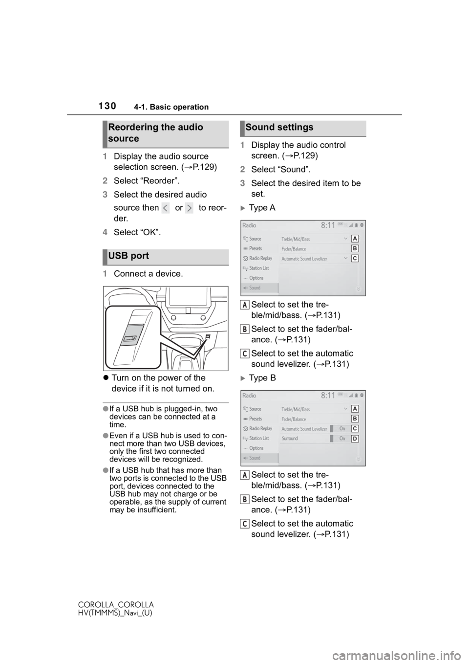 TOYOTA COROLLA HYBRID 2021 Accessories, Audio & Navigation (in English) 1304-1. Basic operation
COROLLA_COROLLA
HV(TMMMS)_Navi_(U)
1Display the audio source
selection screen. ( P.129)
2 Select “Reorder”.
3 Select the desired audio
source then or to reor-
der. TOYOTA COROLLA HYBRID 2021 Accessories, Audio & Navigation (in English) 1304-1. Basic operation
COROLLA_COROLLA
HV(TMMMS)_Navi_(U)
1Display the audio source
selection screen. ( P.129)
2 Select “Reorder”.
3 Select the desired audio
source then or to reor-
der.