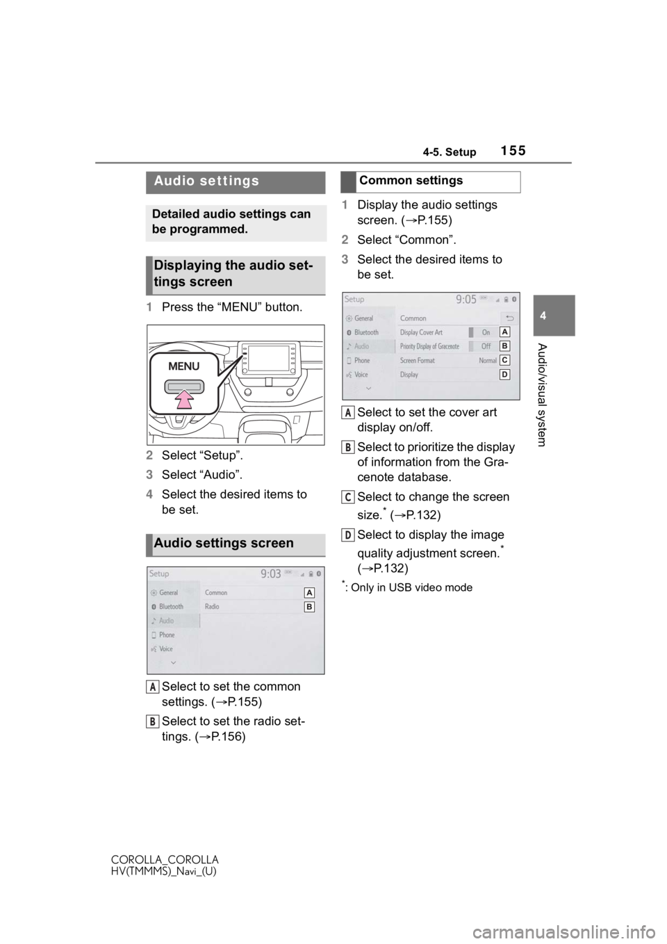 TOYOTA COROLLA HYBRID 2021  Accessories, Audio & Navigation (in English) 1554-5. Setup
COROLLA_COROLLA
HV(TMMMS)_Navi_(U)
4
Audio/visual system
4-5.Setup
1 Press the “MENU” button.
2 Select “Setup”.
3 Select “Audio”.
4 Select the desired items to 
be set.
Selec