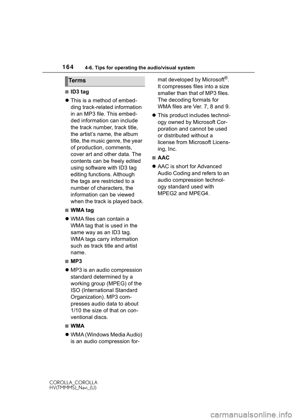 TOYOTA COROLLA HYBRID 2021 Accessories, Audio & Navigation (in English) 1644-6. Tips for operating the audio/visual system
COROLLA_COROLLA
HV(TMMMS)_Navi_(U)
■ID3 tag
This is a method of embed-
ding track-related information
in an MP3 file. This embed-
ded informat TOYOTA COROLLA HYBRID 2021 Accessories, Audio & Navigation (in English) 1644-6. Tips for operating the audio/visual system
COROLLA_COROLLA
HV(TMMMS)_Navi_(U)
■ID3 tag
This is a method of embed-
ding track-related information
in an MP3 file. This embed-
ded informat