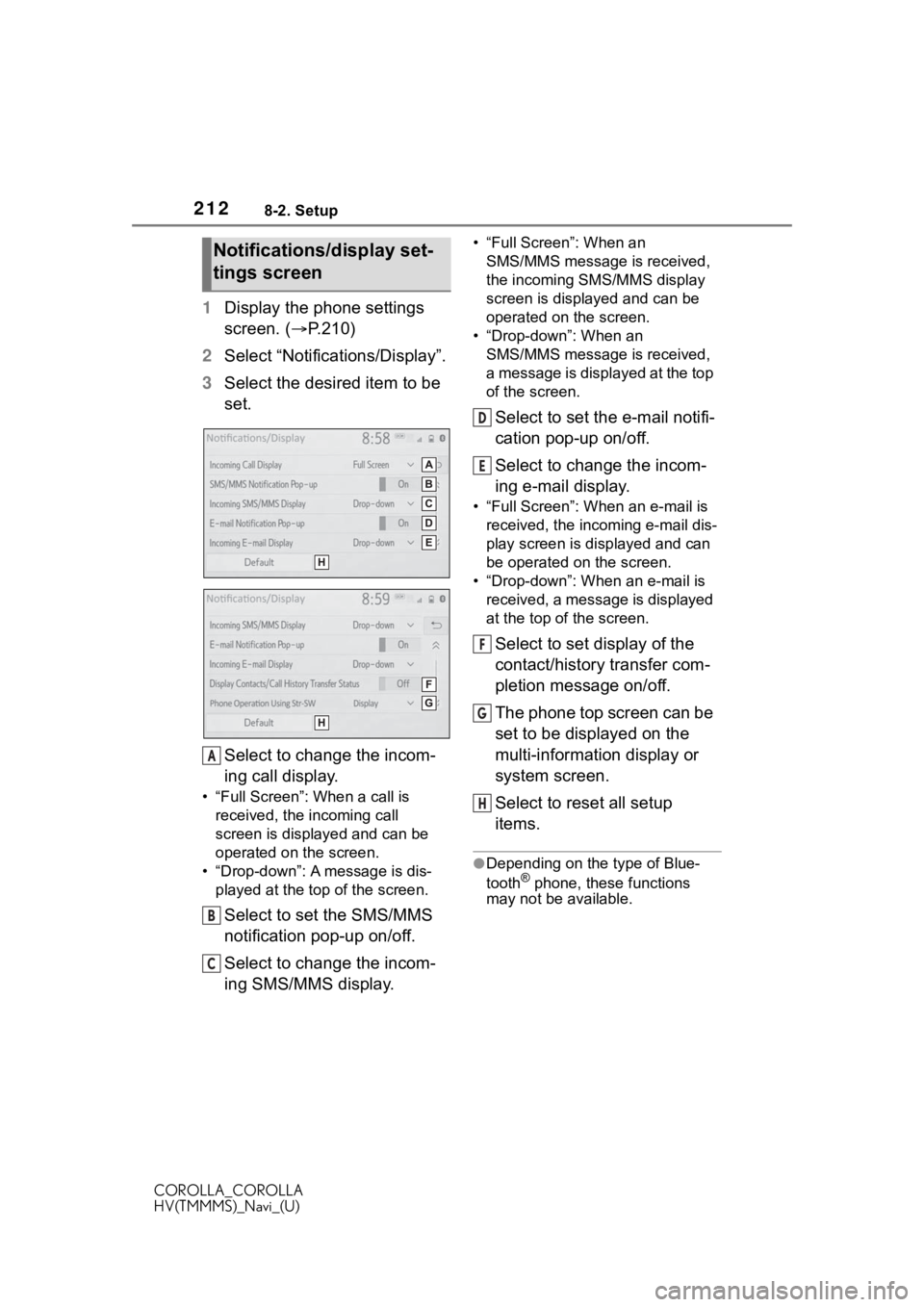 TOYOTA COROLLA HYBRID 2021 Accessories, Audio & Navigation (in English) 2128-2. Setup
COROLLA_COROLLA
HV(TMMMS)_Navi_(U)
1Display the phone settings
screen. ( P.210)
2 Select “Notifications/Display”.
3 Select the desired item to be
set.
Select to change the incom TOYOTA COROLLA HYBRID 2021 Accessories, Audio & Navigation (in English) 2128-2. Setup
COROLLA_COROLLA
HV(TMMMS)_Navi_(U)
1Display the phone settings
screen. ( P.210)
2 Select “Notifications/Display”.
3 Select the desired item to be
set.
Select to change the incom