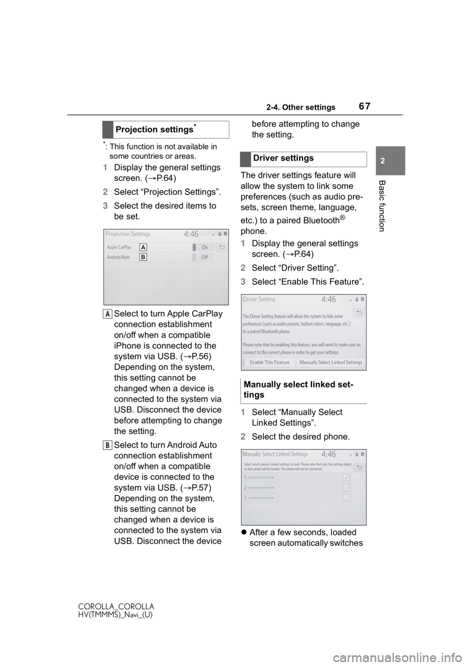 TOYOTA COROLLA HYBRID 2021 Accessories, Audio & Navigation (in English) 672-4. Other settings
COROLLA_COROLLA
HV(TMMMS)_Navi_(U)
2
Basic function
*: This function is not available in some countries or areas.
1 Display the general settings
screen. ( P.64)
2 Select “ TOYOTA COROLLA HYBRID 2021 Accessories, Audio & Navigation (in English) 672-4. Other settings
COROLLA_COROLLA
HV(TMMMS)_Navi_(U)
2
Basic function
*: This function is not available in some countries or areas.
1 Display the general settings
screen. ( P.64)
2 Select “