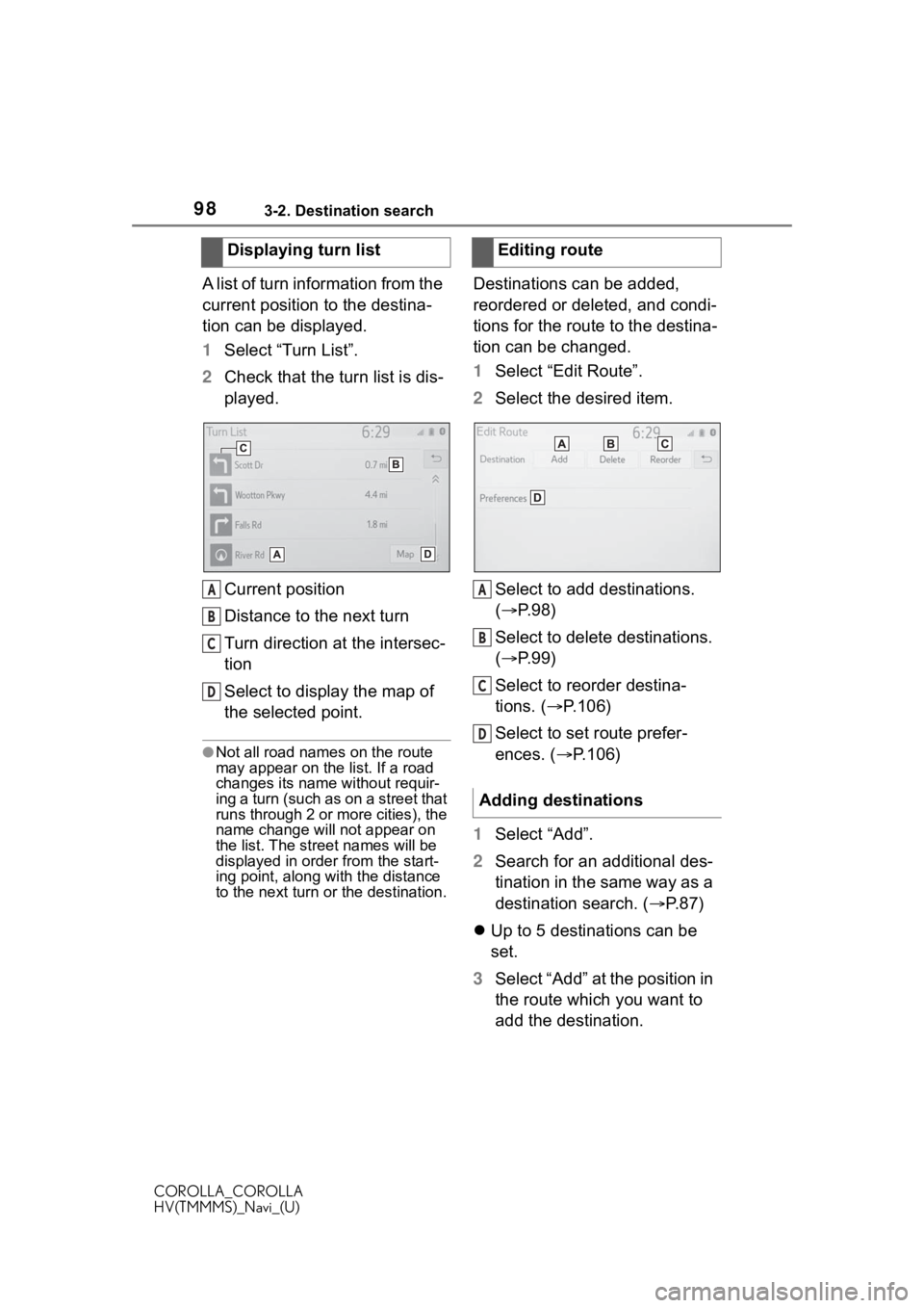 TOYOTA COROLLA HYBRID 2021 Accessories, Audio & Navigation (in English) 983-2. Destination search
COROLLA_COROLLA
HV(TMMMS)_Navi_(U)
A list of turn information from the
current position to the destina-
tion can be displayed.
1Select “Turn List”.
2 Check that the turn TOYOTA COROLLA HYBRID 2021 Accessories, Audio & Navigation (in English) 983-2. Destination search
COROLLA_COROLLA
HV(TMMMS)_Navi_(U)
A list of turn information from the
current position to the destina-
tion can be displayed.
1Select “Turn List”.
2 Check that the turn