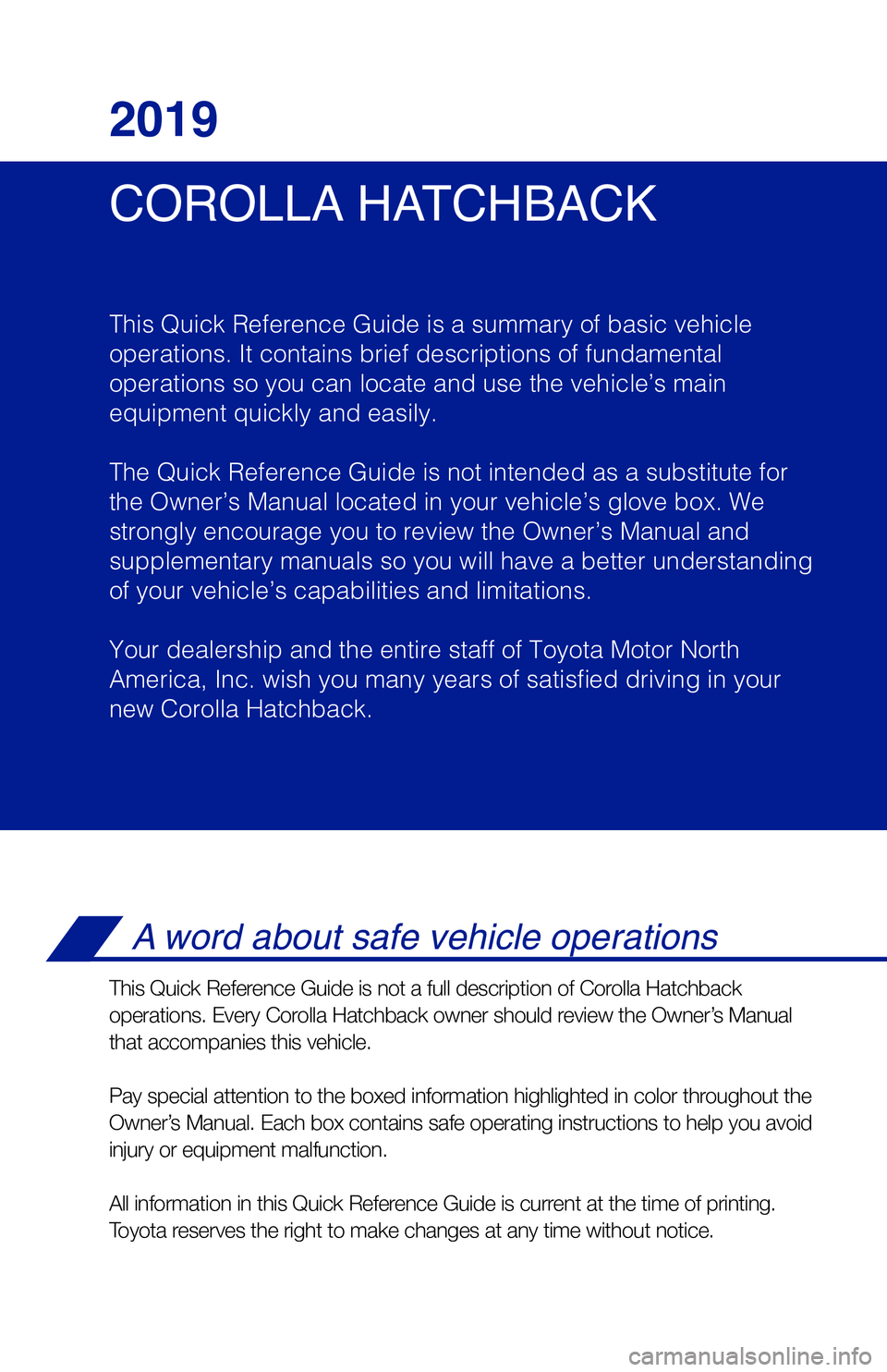 TOYOTA COROLLA HATCHBACK 2019 Owners Manual (in English) 1 Visit your Toyota dealer for information on customizing this feature.2 Programmable by customer. Refer to the Owner’s Manual for instructio\
ns and more information.
INDEX
Engine maintenance 8
Fue TOYOTA COROLLA HATCHBACK 2019 Owners Manual (in English) 1 Visit your Toyota dealer for information on customizing this feature.2 Programmable by customer. Refer to the Owner’s Manual for instructio\
ns and more information.
INDEX
Engine maintenance 8
Fue