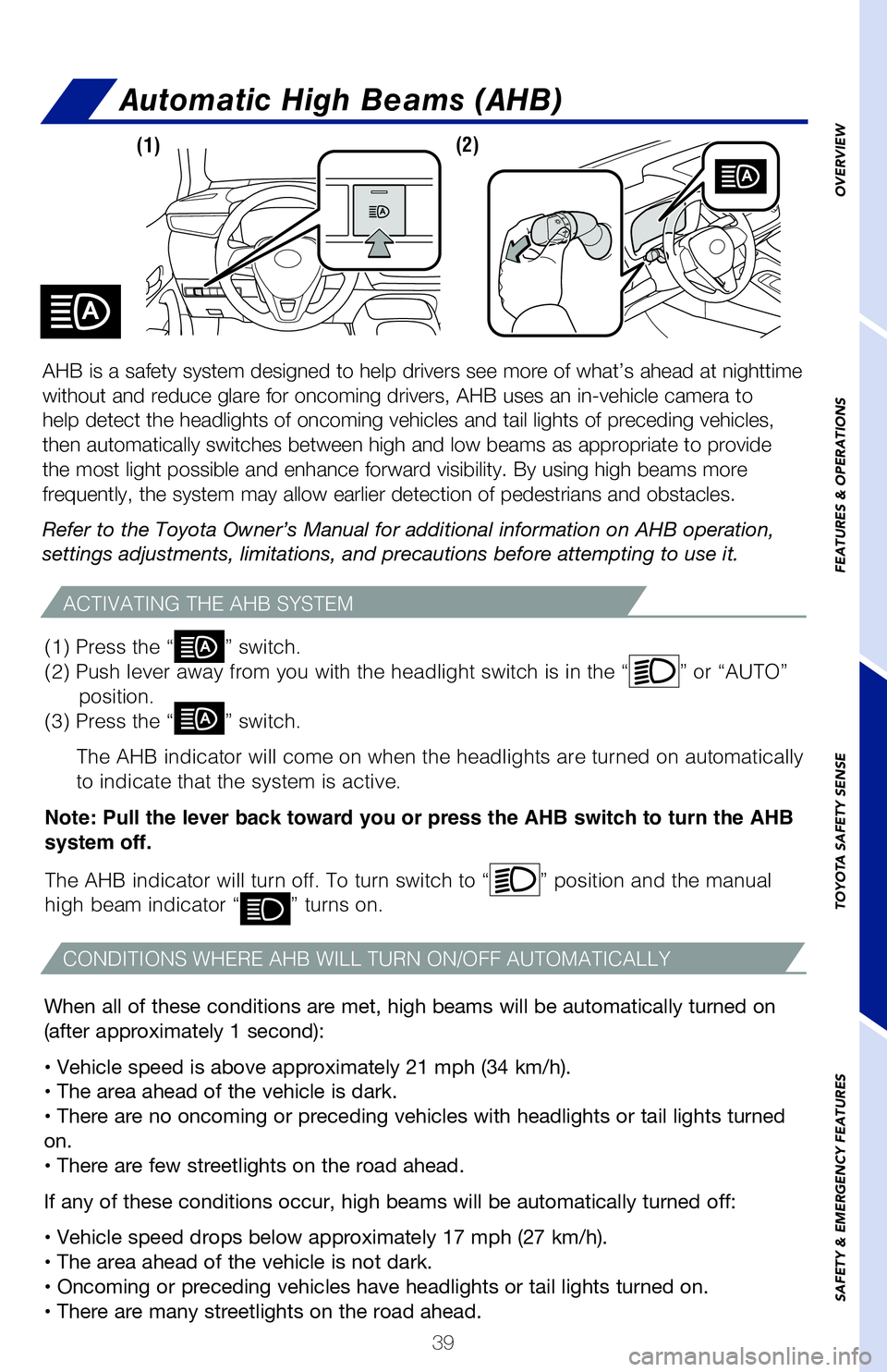 TOYOTA COROLLA HATCHBACK 2019 (in English) Service Manual 39
OVERVIEW
FEATURES & OPERATIONS
TOYOTA SAFETY SENSE
SAFETY & EMERGENCY FEATURES
Note: When your vehicle is too close to a vehicle ahead, and sufficient automatic
deceleration via the cruise control TOYOTA COROLLA HATCHBACK 2019 (in English) Service Manual 39
OVERVIEW
FEATURES & OPERATIONS
TOYOTA SAFETY SENSE
SAFETY & EMERGENCY FEATURES
Note: When your vehicle is too close to a vehicle ahead, and sufficient automatic
deceleration via the cruise control