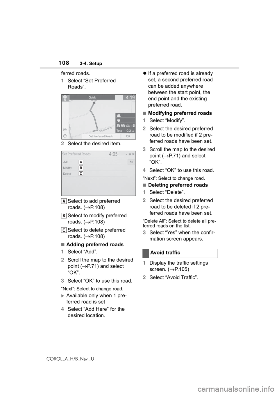 TOYOTA COROLLA HATCHBACK 2019 Accessories, Audio & Navigation (in English) 1083-4. Setup
COROLLA_H/B_Navi_U
ferred roads.
1Select “Set Preferred
Roads”.
2 Select the desired item.
Select to add preferred
roads. ( P.108)
Select to modify preferred
roads. ( P.108) TOYOTA COROLLA HATCHBACK 2019 Accessories, Audio & Navigation (in English) 1083-4. Setup
COROLLA_H/B_Navi_U
ferred roads.
1Select “Set Preferred
Roads”.
2 Select the desired item.
Select to add preferred
roads. ( P.108)
Select to modify preferred
roads. ( P.108)