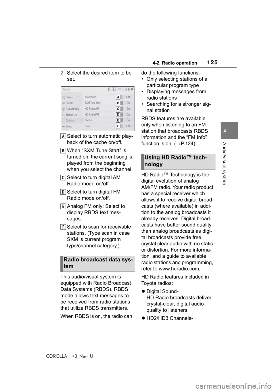 TOYOTA COROLLA HATCHBACK 2019  Accessories, Audio & Navigation (in English) 1254-2. Radio operation
COROLLA_H/B_Navi_U
4
Audio/visual system
2 Select the desired item to be 
set.
Select to turn automatic play-
back of the cache on/off.
When “SXM Tune Start” is 
turned on,