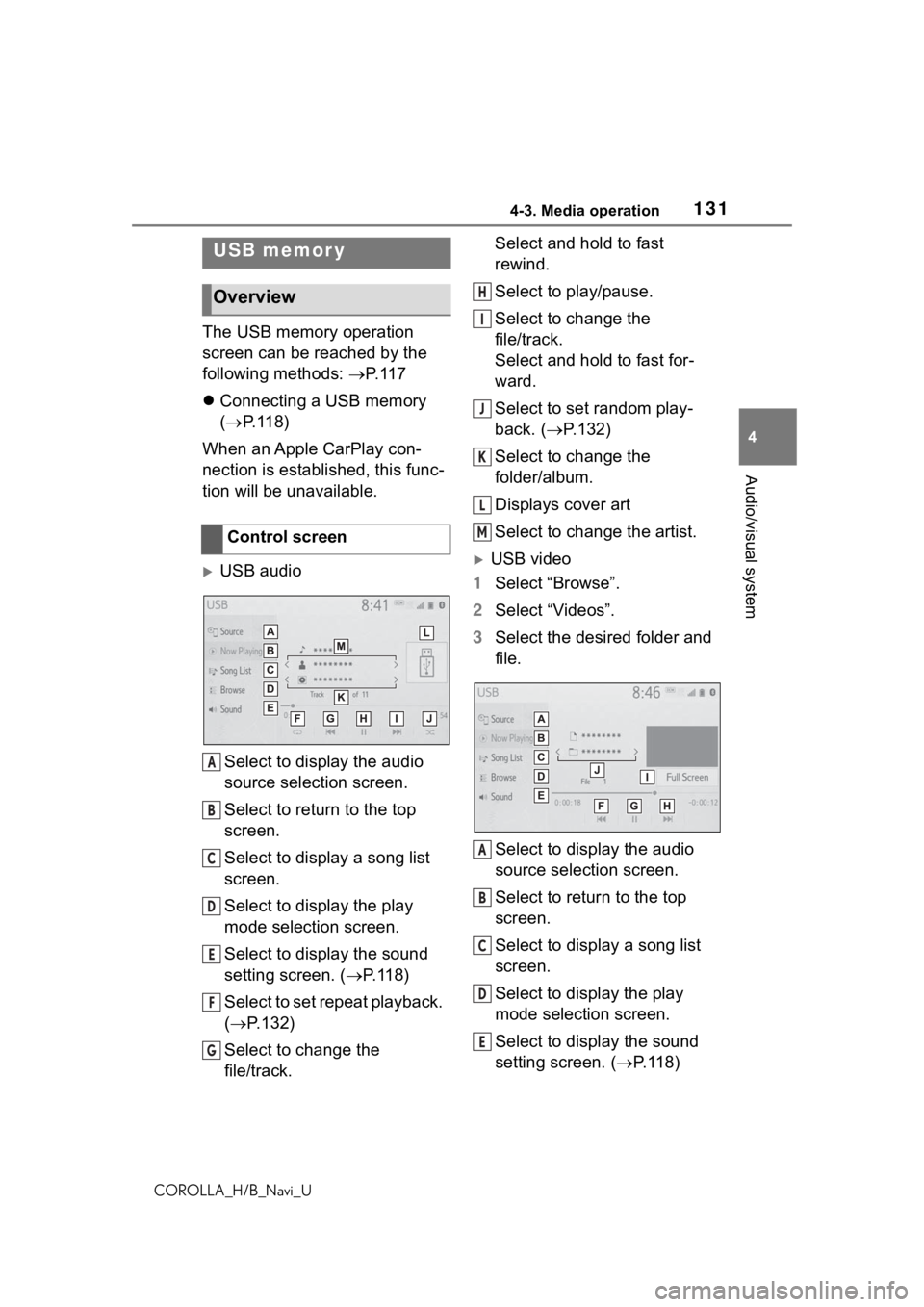 TOYOTA COROLLA HATCHBACK 2019 Accessories, Audio & Navigation (in English) 1314-3. Media operation
COROLLA_H/B_Navi_U
4
Audio/visual system
4-3.Media operation
The USB memory operation
screen can be reached by the
following methods: P. 1 1 7
Connecting a USB memory TOYOTA COROLLA HATCHBACK 2019 Accessories, Audio & Navigation (in English) 1314-3. Media operation
COROLLA_H/B_Navi_U
4
Audio/visual system
4-3.Media operation
The USB memory operation
screen can be reached by the
following methods: P. 1 1 7
Connecting a USB memory