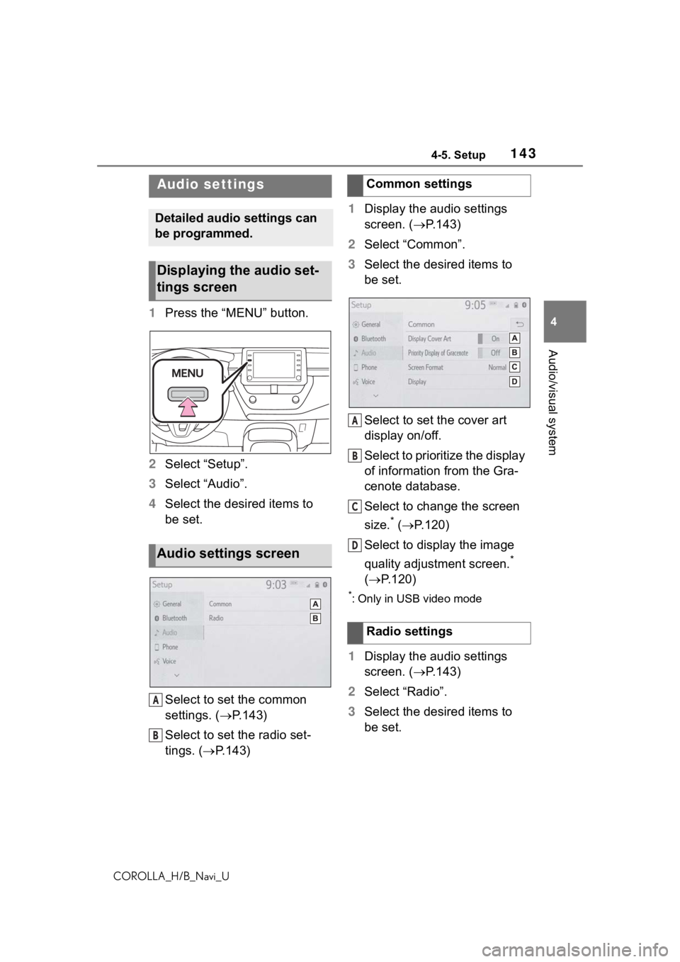TOYOTA COROLLA HATCHBACK 2019 Accessories, Audio & Navigation (in English) 1434-5. Setup
COROLLA_H/B_Navi_U
4
Audio/visual system
4-5.Setup
1 Press the “MENU” button.
2 Select “Setup”.
3 Select “Audio”.
4 Select the desired items to
be set.
Select to set the co TOYOTA COROLLA HATCHBACK 2019 Accessories, Audio & Navigation (in English) 1434-5. Setup
COROLLA_H/B_Navi_U
4
Audio/visual system
4-5.Setup
1 Press the “MENU” button.
2 Select “Setup”.
3 Select “Audio”.
4 Select the desired items to
be set.
Select to set the co