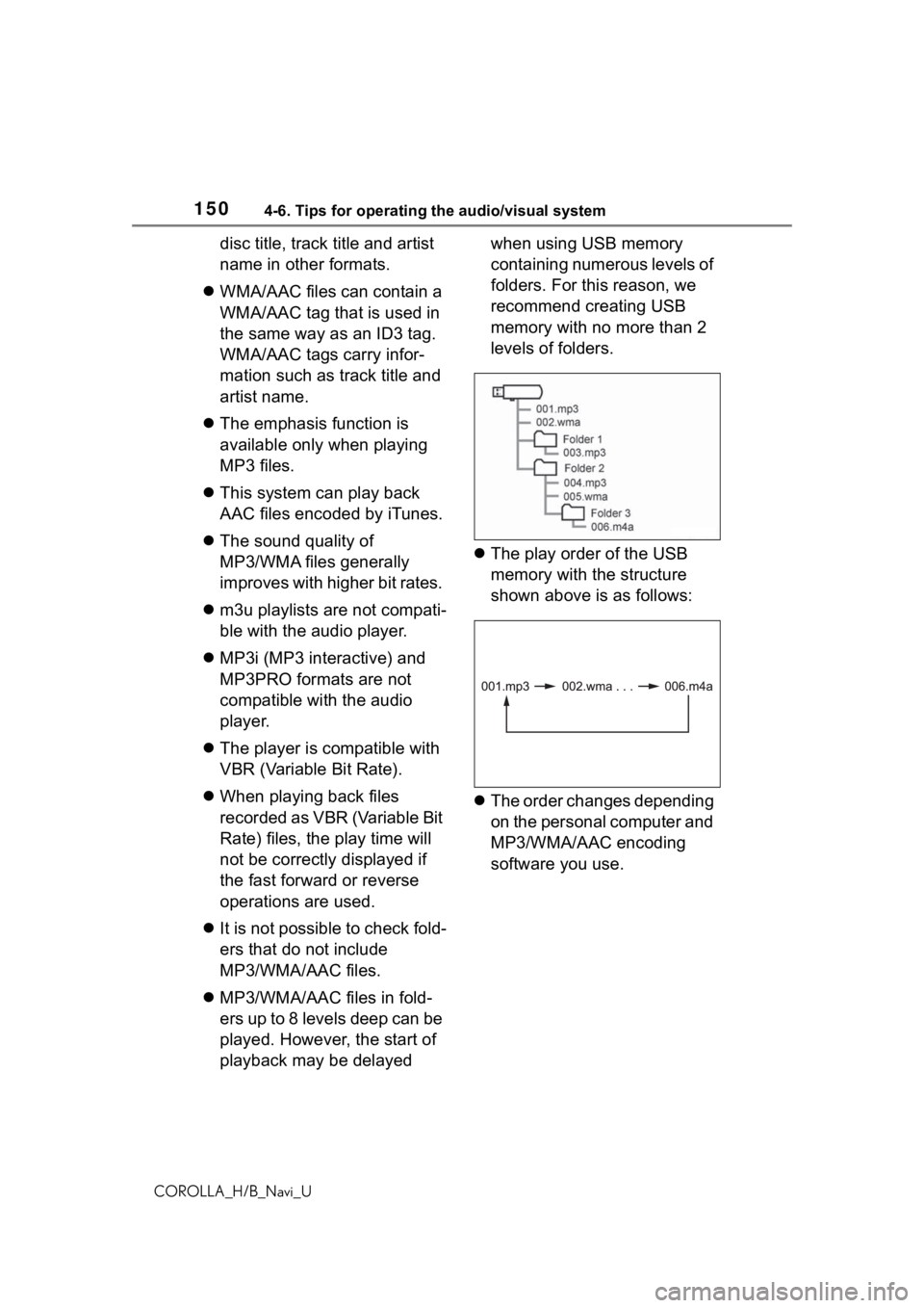 TOYOTA COROLLA HATCHBACK 2019 Accessories, Audio & Navigation (in English) 1504-6. Tips for operating the audio/visual system
COROLLA_H/B_Navi_U
disc title, track title and artist
name in other formats.
WMA/AAC files can contain a
WMA/AAC tag that is used in
the same TOYOTA COROLLA HATCHBACK 2019 Accessories, Audio & Navigation (in English) 1504-6. Tips for operating the audio/visual system
COROLLA_H/B_Navi_U
disc title, track title and artist
name in other formats.
WMA/AAC files can contain a
WMA/AAC tag that is used in
the same