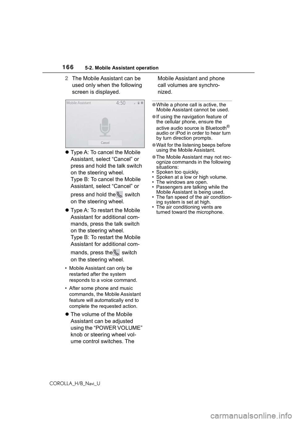 TOYOTA COROLLA HATCHBACK 2019  Accessories, Audio & Navigation (in English) 1665-2. Mobile Assistant operation
COROLLA_H/B_Navi_U
2The Mobile Assistant can be 
used only when the following 
screen is displayed.
 Type A: To cancel the Mobile 
Assistant, select “Cancel” 