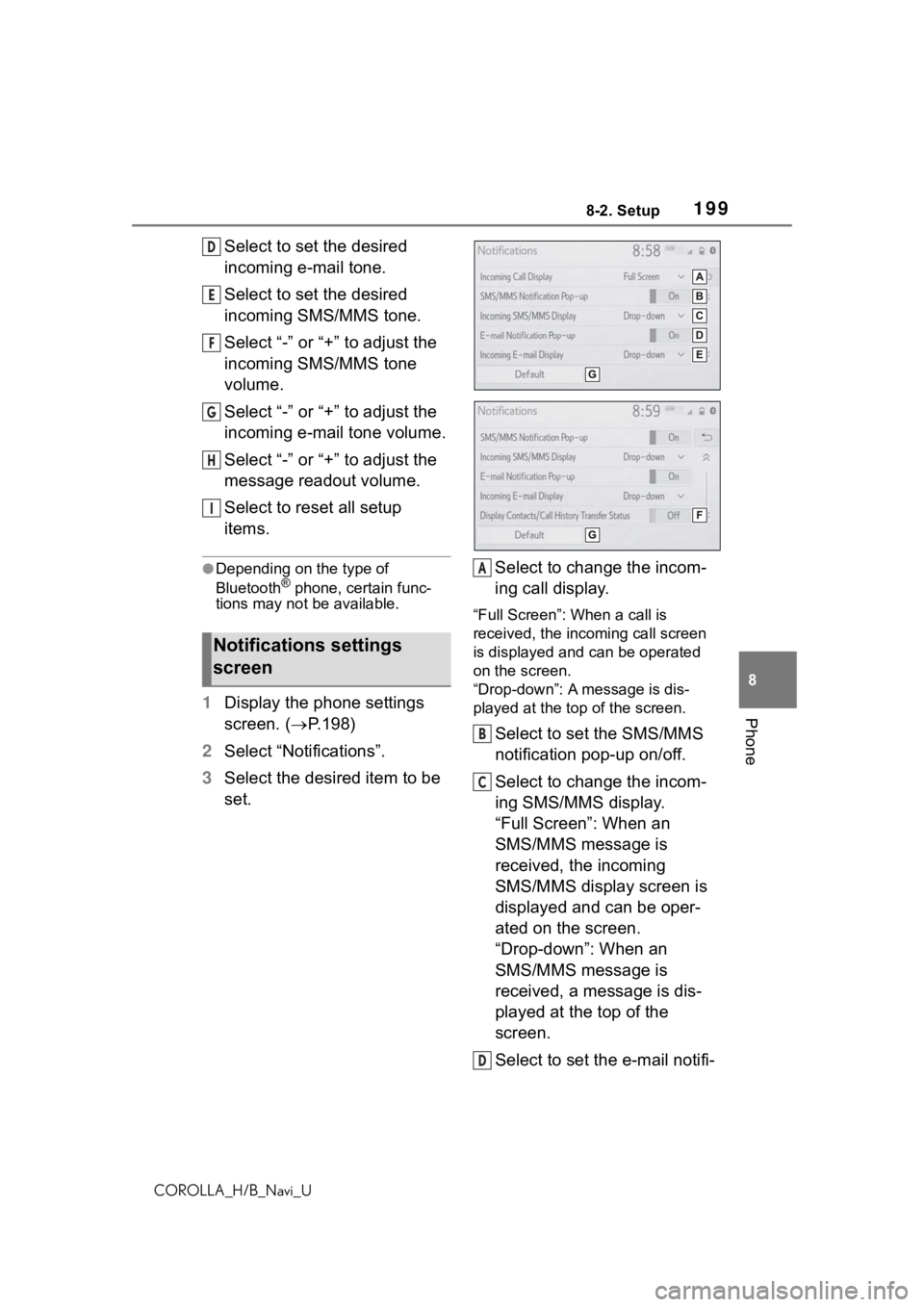 TOYOTA COROLLA HATCHBACK 2019  Accessories, Audio & Navigation (in English) 1998-2. Setup
COROLLA_H/B_Navi_U
8
Phone
Select to set the desired 
incoming e-mail tone.
Select to set the desired 
incoming SMS/MMS tone.
Select “-” or “+” to adjust the 
incoming SMS/MMS to