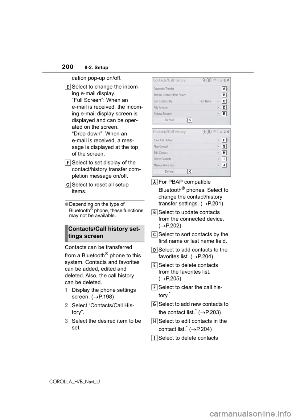 TOYOTA COROLLA HATCHBACK 2019 Accessories, Audio & Navigation (in English) 2008-2. Setup
COROLLA_H/B_Navi_U
cation pop-up on/off.
Select to change the incom-
ing e-mail display.
“Full Screen”: When an
e-mail is received, the incom-
ing e-mail display screen is
displaye TOYOTA COROLLA HATCHBACK 2019 Accessories, Audio & Navigation (in English) 2008-2. Setup
COROLLA_H/B_Navi_U
cation pop-up on/off.
Select to change the incom-
ing e-mail display.
“Full Screen”: When an
e-mail is received, the incom-
ing e-mail display screen is
displaye