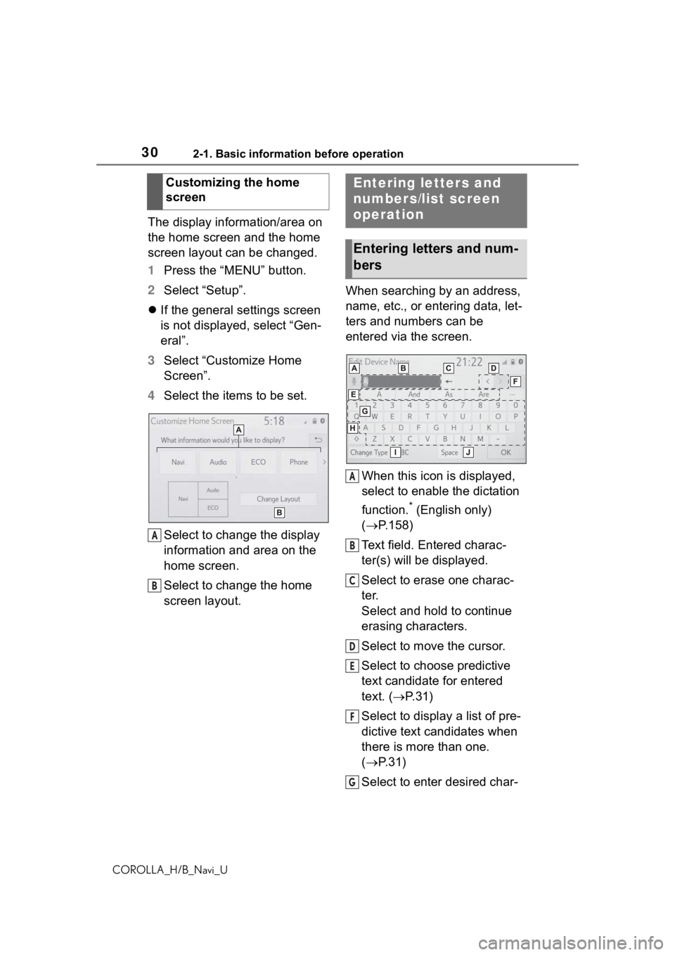 TOYOTA COROLLA HATCHBACK 2019 Accessories, Audio & Navigation (in English) 302-1. Basic information before operation
COROLLA_H/B_Navi_U
The display information/area on
the home screen and the home
screen layout can be changed.
1Press the “MENU” button.
2 Select “Setu TOYOTA COROLLA HATCHBACK 2019 Accessories, Audio & Navigation (in English) 302-1. Basic information before operation
COROLLA_H/B_Navi_U
The display information/area on
the home screen and the home
screen layout can be changed.
1Press the “MENU” button.
2 Select “Setu