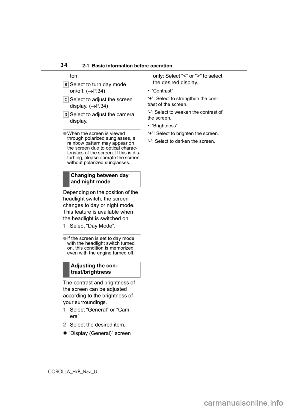 TOYOTA COROLLA HATCHBACK 2019 Accessories, Audio & Navigation (in English) 342-1. Basic information before operation
COROLLA_H/B_Navi_U
ton.
Select to turn day mode
on/off. (P.34)
Select to adjust the screen
display. ( P.34)
Select to adjust the camera
display.
●W TOYOTA COROLLA HATCHBACK 2019 Accessories, Audio & Navigation (in English) 342-1. Basic information before operation
COROLLA_H/B_Navi_U
ton.
Select to turn day mode
on/off. (P.34)
Select to adjust the screen
display. ( P.34)
Select to adjust the camera
display.
●W
