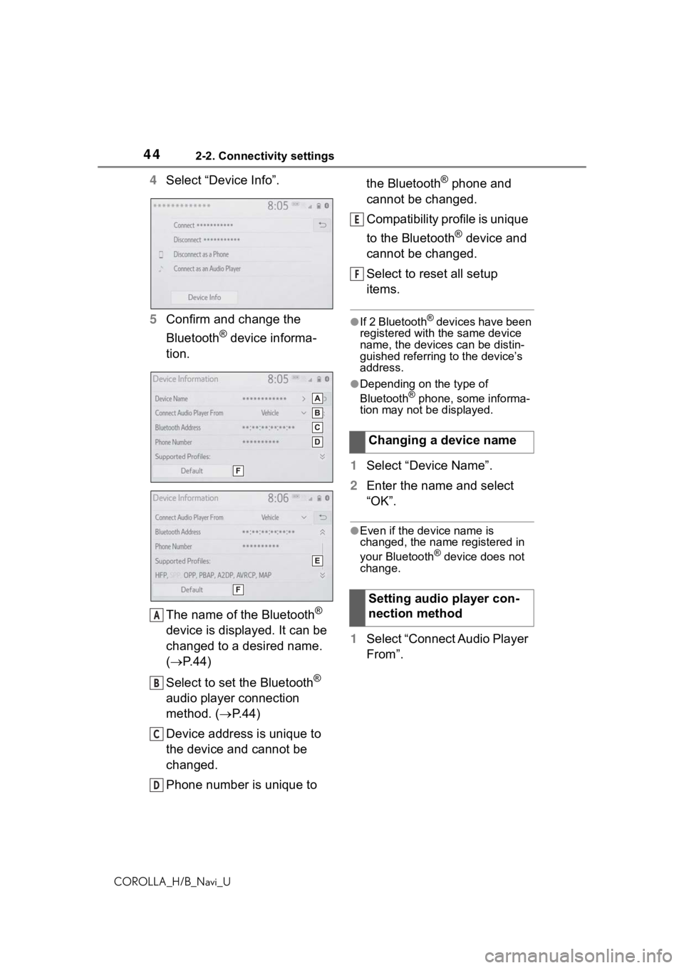 TOYOTA COROLLA HATCHBACK 2019 Accessories, Audio & Navigation (in English) 442-2. Connectivity settings
COROLLA_H/B_Navi_U
4Select “Device Info”.
5 Confirm and change the
Bluetooth
® device informa-
tion.
The name of the Bluetooth
®
device is displayed. It can be
ch TOYOTA COROLLA HATCHBACK 2019 Accessories, Audio & Navigation (in English) 442-2. Connectivity settings
COROLLA_H/B_Navi_U
4Select “Device Info”.
5 Confirm and change the
Bluetooth
® device informa-
tion.
The name of the Bluetooth
®
device is displayed. It can be
ch