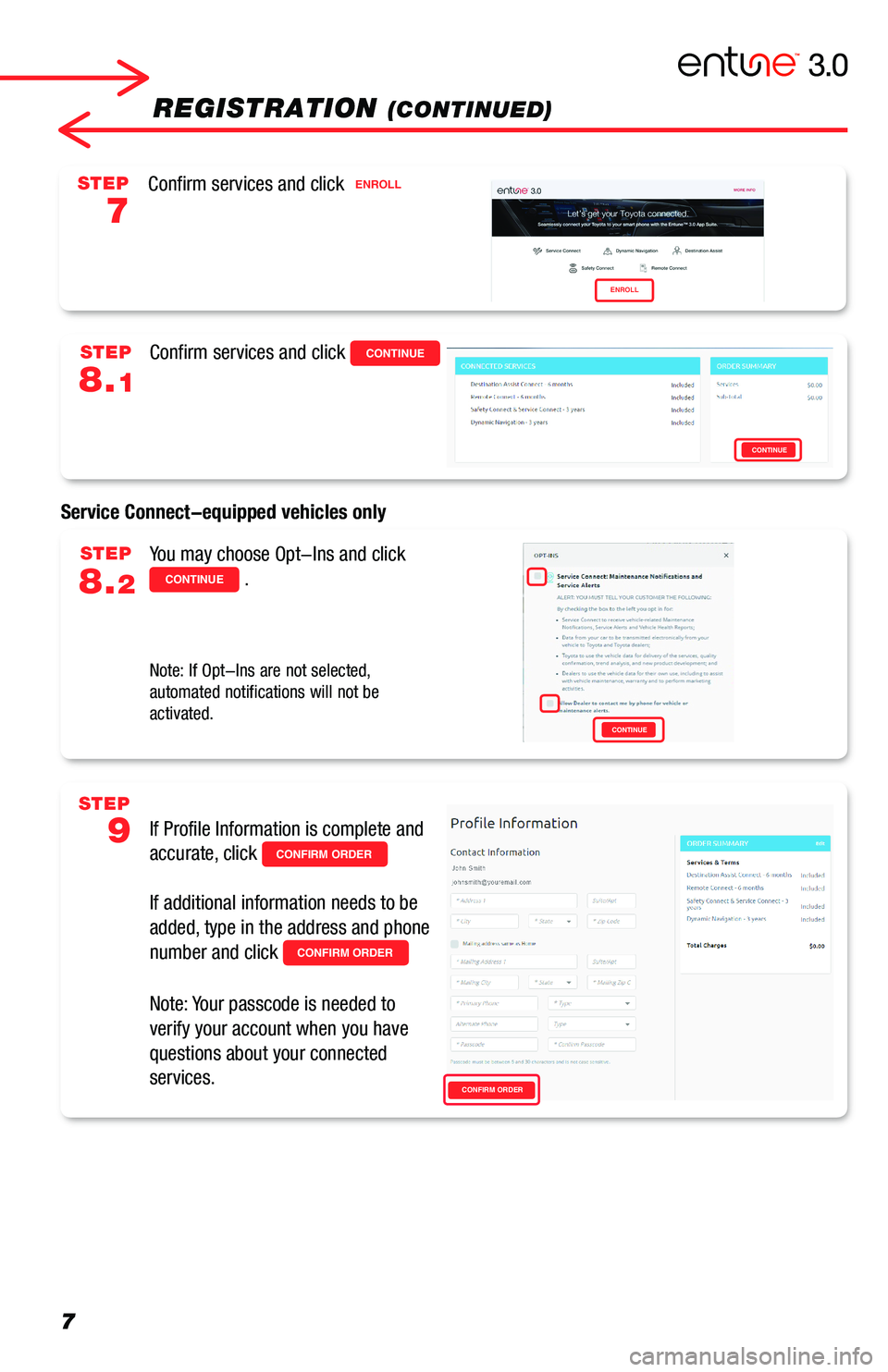 TOYOTA COROLLA HATCHBACK 2019  Accessories, Audio & Navigation (in English) 7
STEP
8.1
STEP
8.2
REGISTRATION (CONTINUED)
Confirm services and click CONTINUE
Confirm services and click ENROLL
You may choose Opt-Ins and click  
CONTINUE .
If Profile Information is complete and 