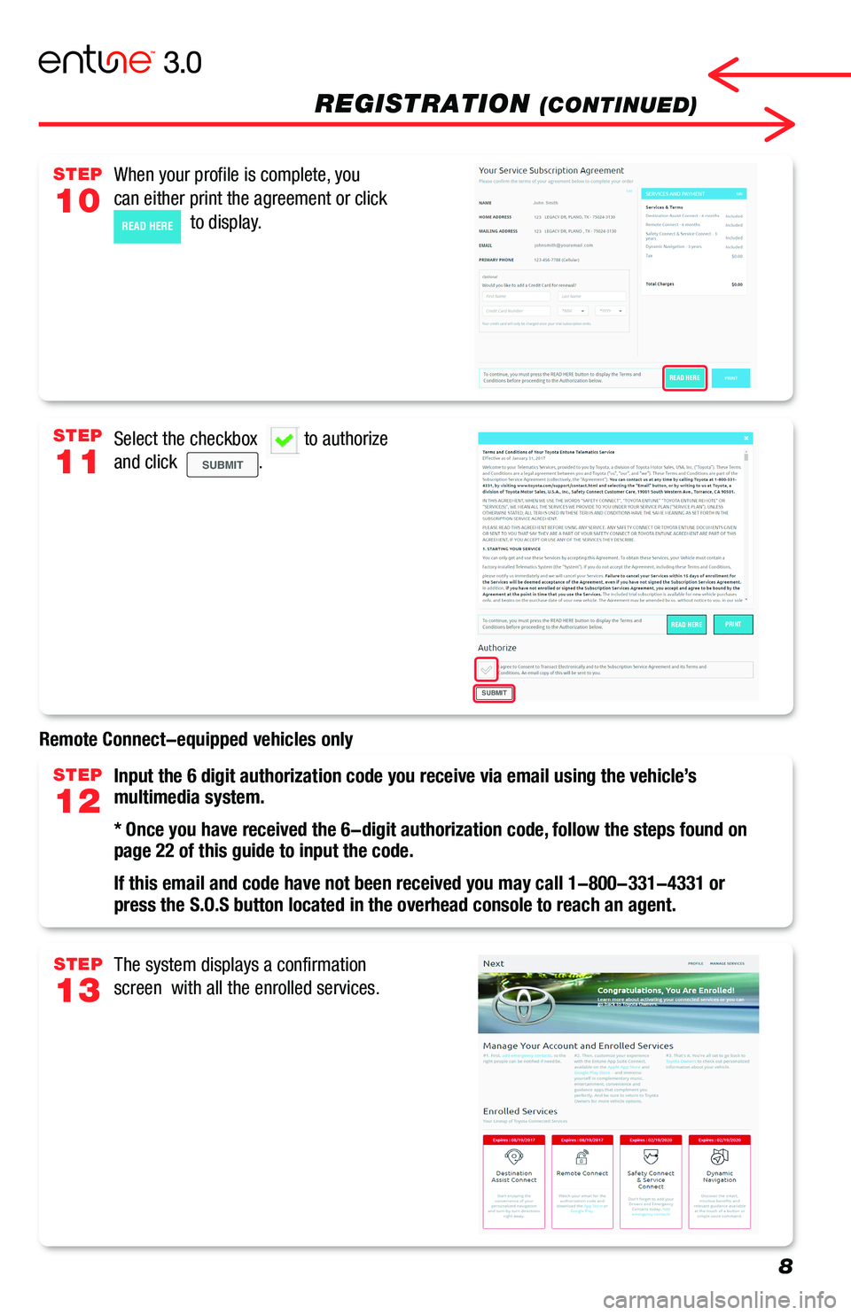 TOYOTA COROLLA HATCHBACK 2019  Accessories, Audio & Navigation (in English) 8
REGISTRATION (CONTINUED)
READ HEREPRINT
SUBMIT
When your profile is complete, you 
can either print the agreement or click  
READ HERE  to display.
Input the 6 digit authorization code you receive v