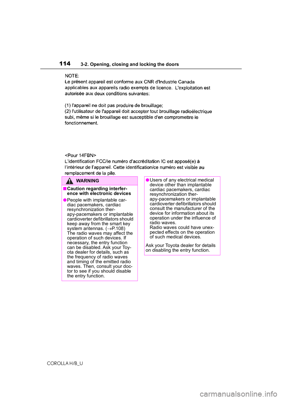 TOYOTA COROLLA HATCHBACK 2020 Owners Manual (in English) 1143-2. Opening, closing and locking the doors
COROLLA H/B_U
WARNING
■Caution regarding interfer-
ence with electronic devices
●People with implantable car-
diac pacemakers, cardiac
resynchroniz
a TOYOTA COROLLA HATCHBACK 2020 Owners Manual (in English) 1143-2. Opening, closing and locking the doors
COROLLA H/B_U
WARNING
■Caution regarding interfer-
ence with electronic devices
●People with implantable car-
diac pacemakers, cardiac
resynchroniz
a