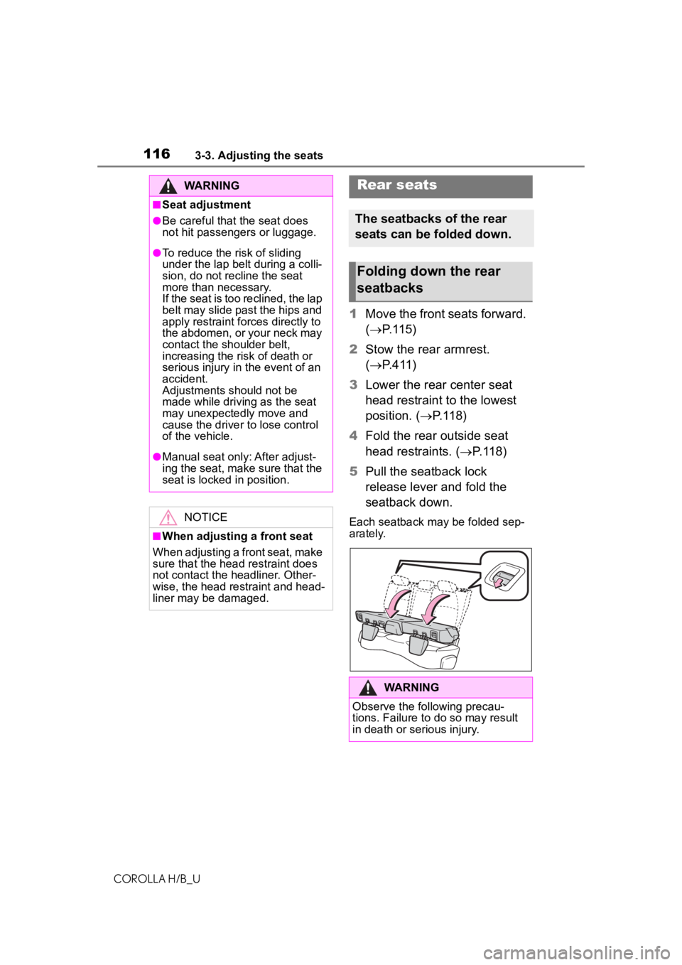 TOYOTA COROLLA HATCHBACK 2020 Owners Manual (in English) 1163-3. Adjusting the seats
COROLLA H/B_U
1Move the front seats forward.
( P.115)
2 Stow the rear armrest.
( P.411)
3 Lower the rear center seat
head restraint to the lowest
position. (P. TOYOTA COROLLA HATCHBACK 2020 Owners Manual (in English) 1163-3. Adjusting the seats
COROLLA H/B_U
1Move the front seats forward.
( P.115)
2 Stow the rear armrest.
( P.411)
3 Lower the rear center seat
head restraint to the lowest
position. (P.